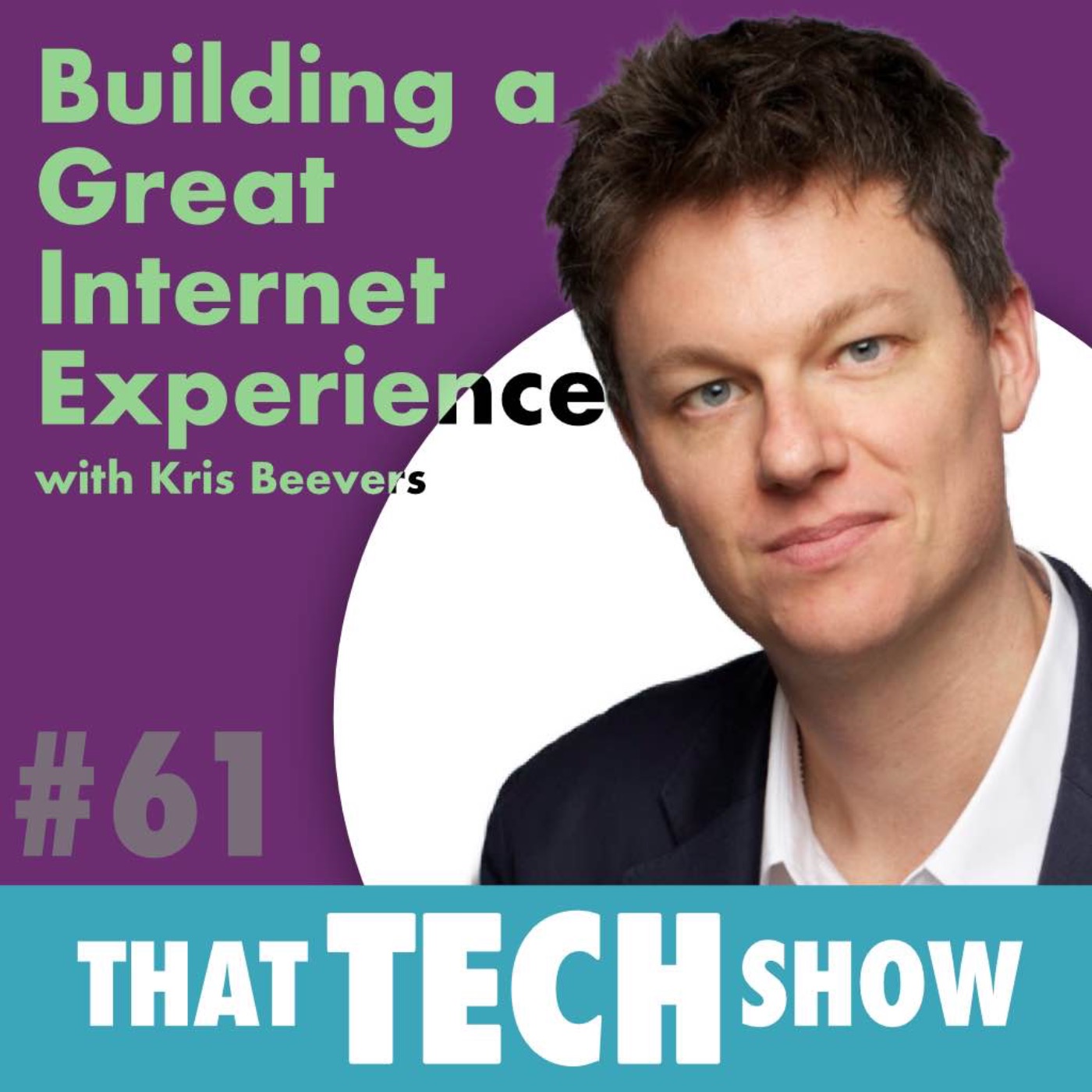 Episode 61 - Building a Great Internet Experience with Kris Beevers