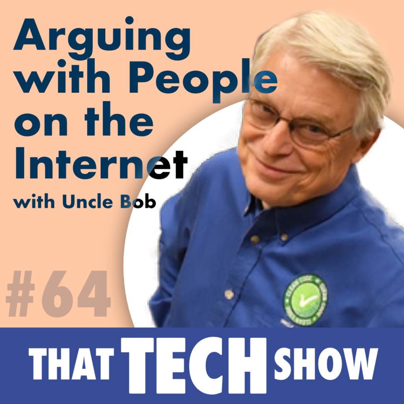 Episode 64 - Arguing with People on the Internet with Uncle Bob
