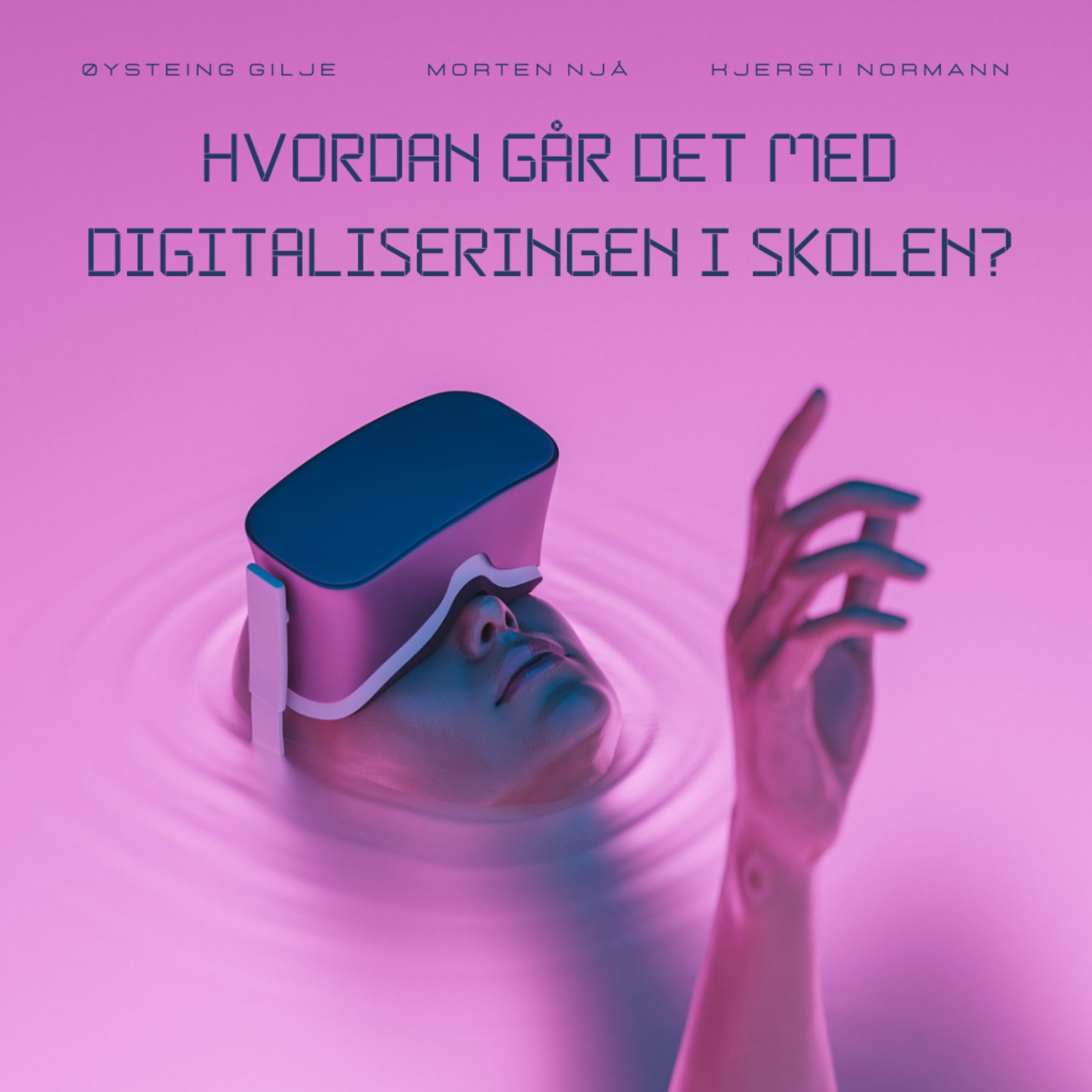 Hvordan Går Det Med Digitaliseringen I Skolen? Med Morten Njå, Øystein ...