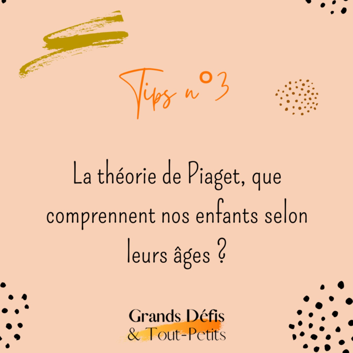 Tips n°3 : la théorie de Piaget, que comprennent nos enfants selon leurs âges ?