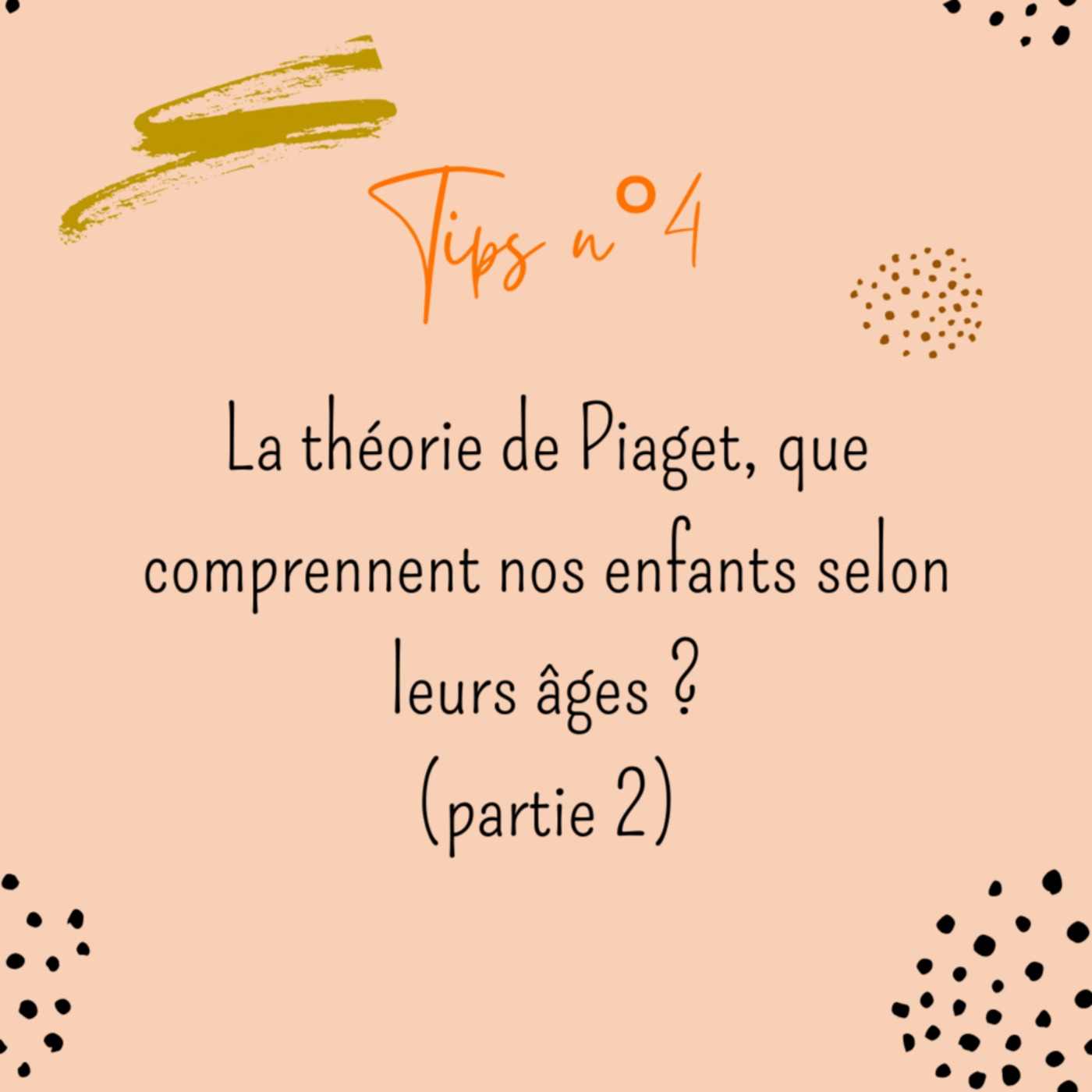 Tips n° : la théorie de Piaget, que comprennent nos enfants selon leurs âges ? (partie 2)