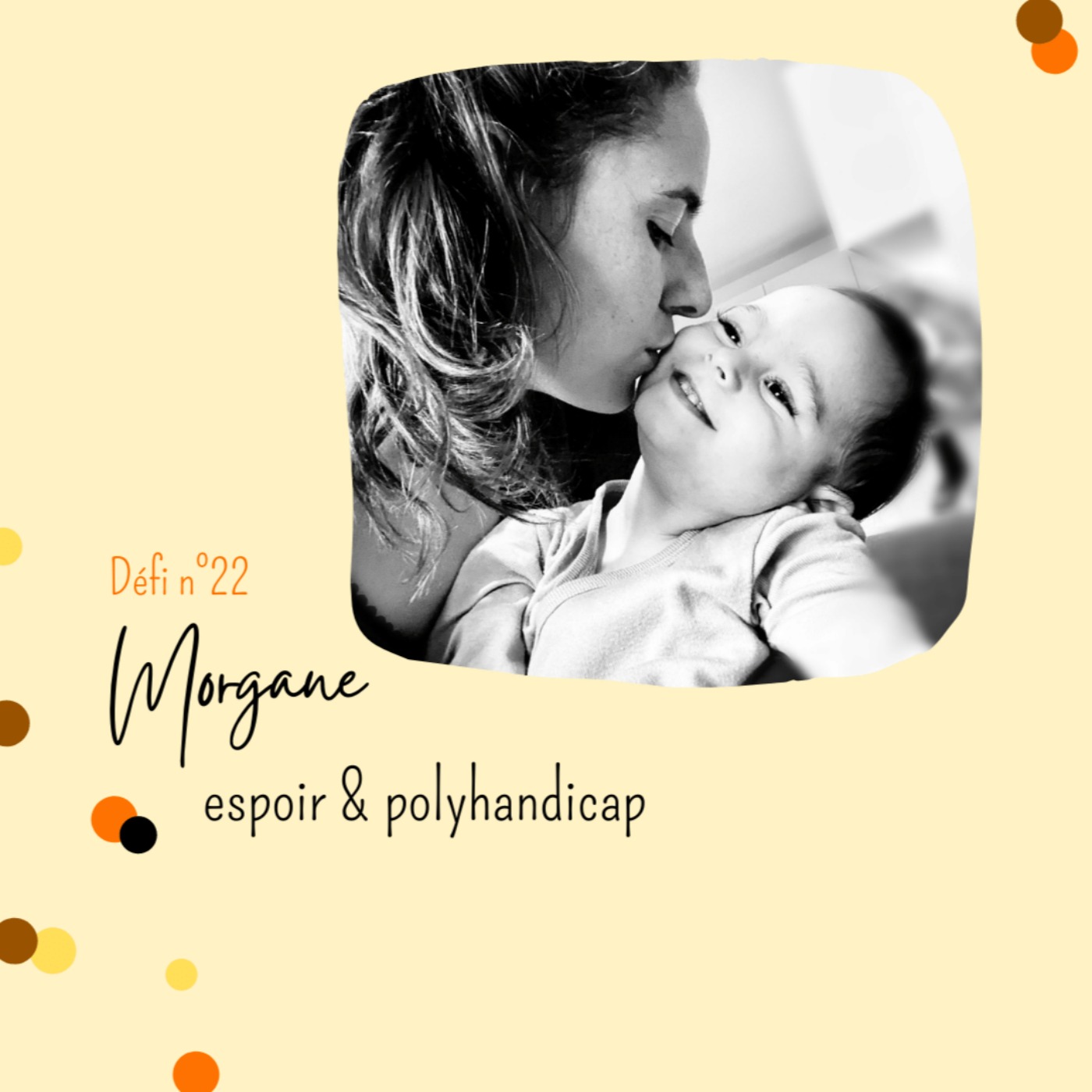 Défi n°22 : Morgane, espoir & polyhandicap