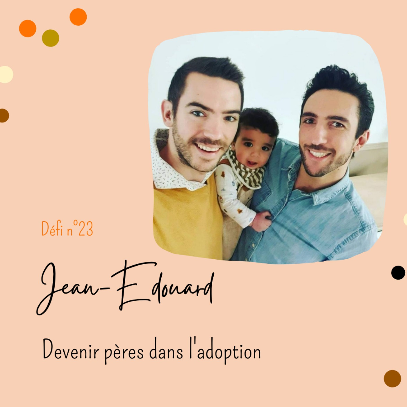 Défi n°23 : Jean-Edouard, devenir pères dans l'adoption