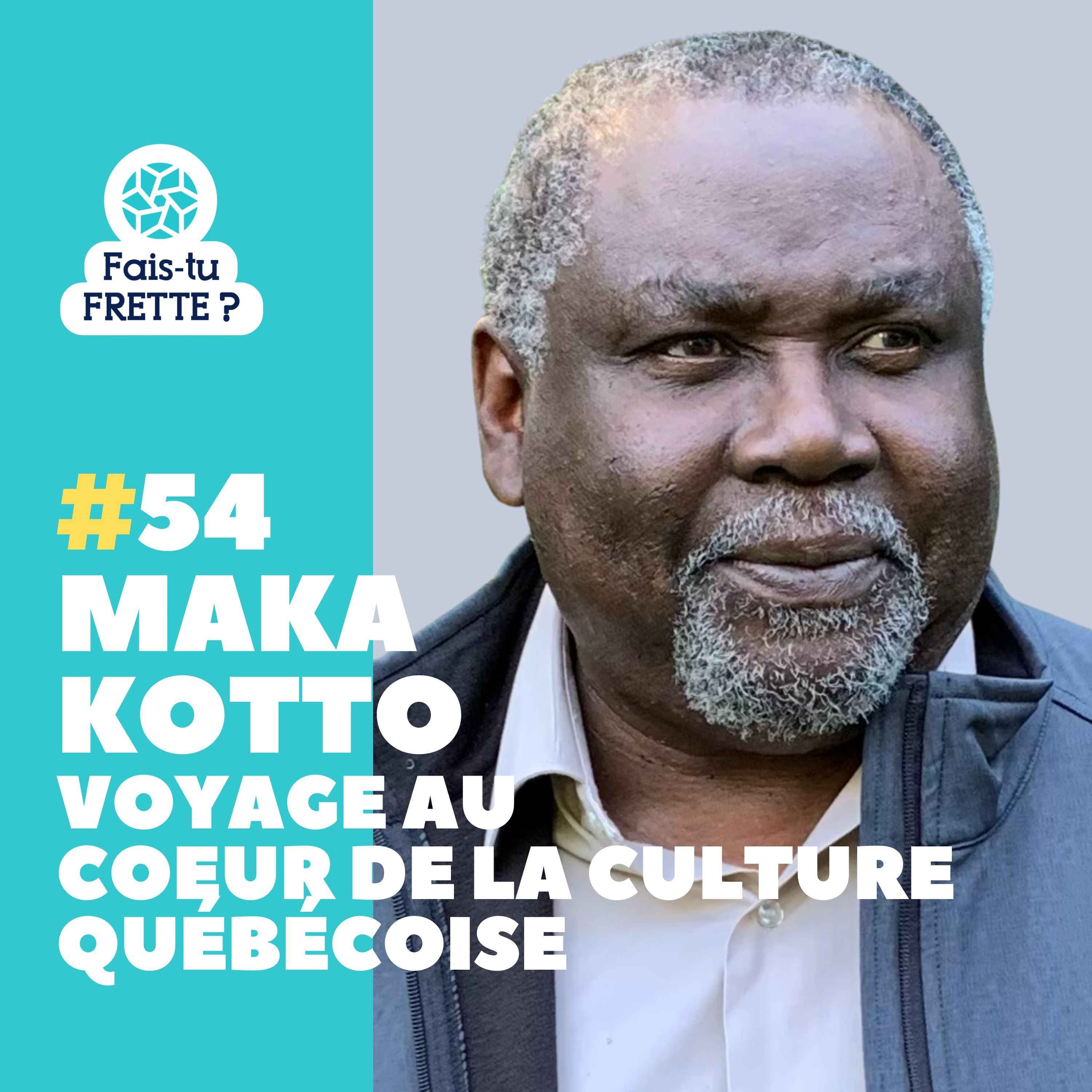 #54 Maka Kotto – Voyage au coeur de la culture québécoise
