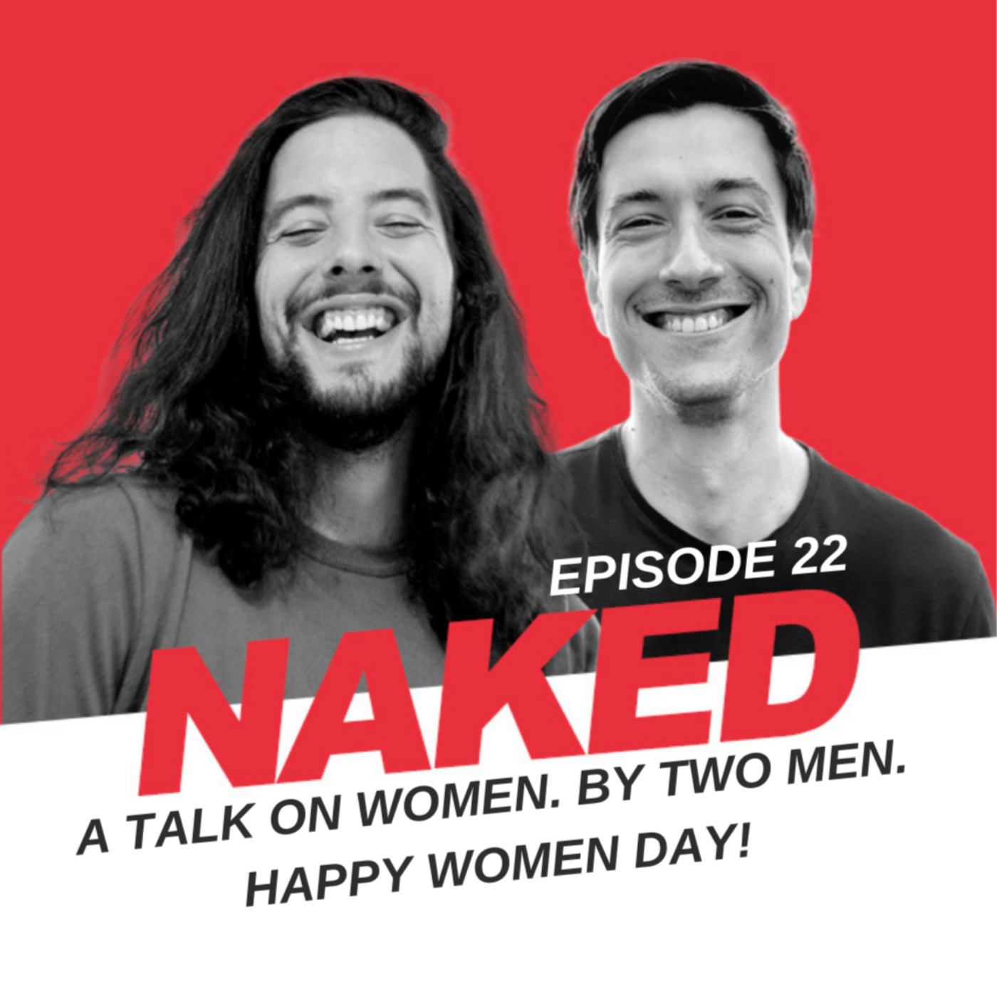 Ep22 - A talk on women. By two men. Happy Women Day! - Naked | Acast