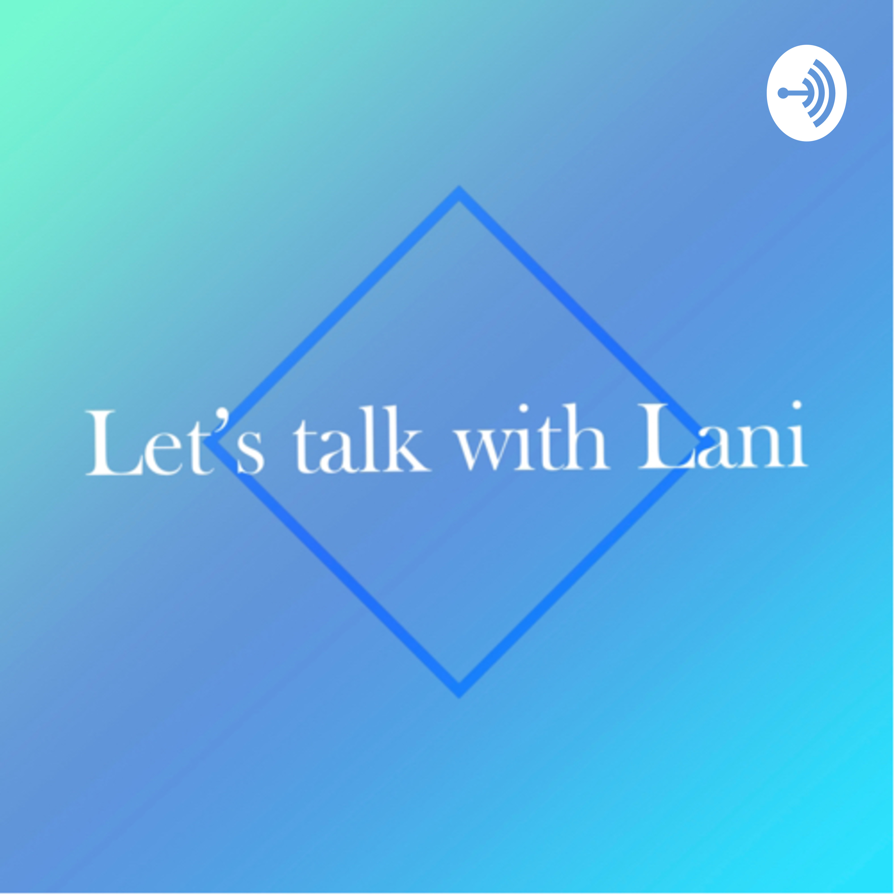 leveling-up-settling-talk-let-s-talk-with-lani-on-acast