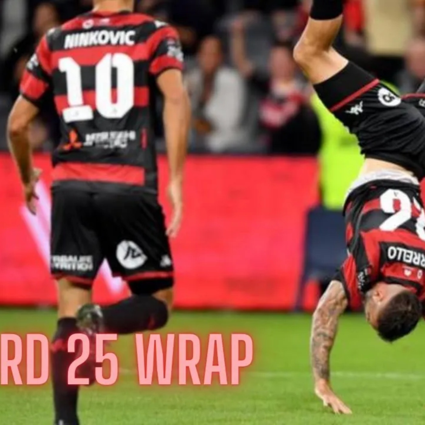 cover art for Wanderers on fire, finals boycotts | Rd 25 | WEEKLY WRAP
