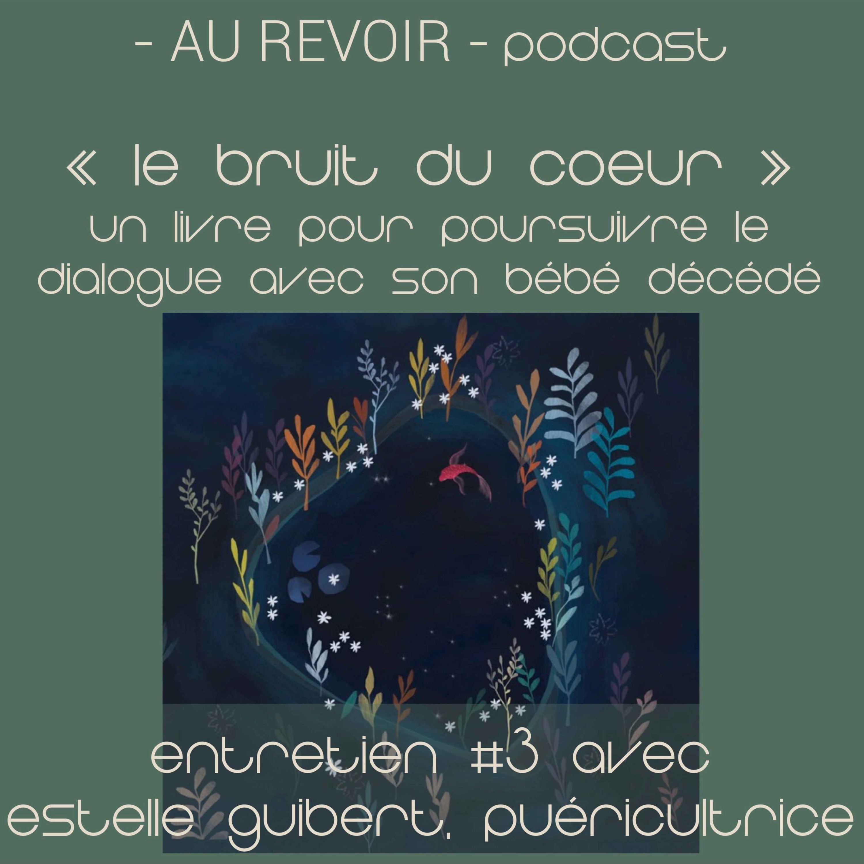 Les entretiens d’Au Revoir Podcast : ”Le Bruit du Coeur”, un livre pour poursuivre le dialogue avec son bébé décédé