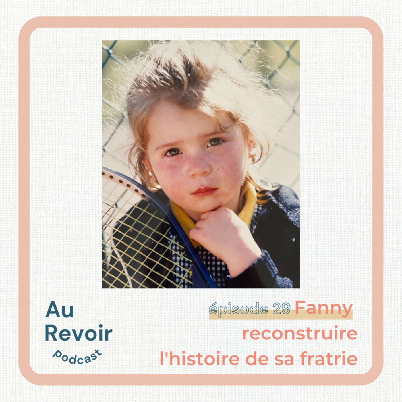 #29 Fanny : reconstruire l'histoire de sa fratrie