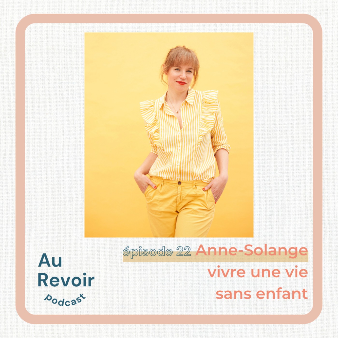 #22 Anne-Solange : ”vivre une vie sans enfant”