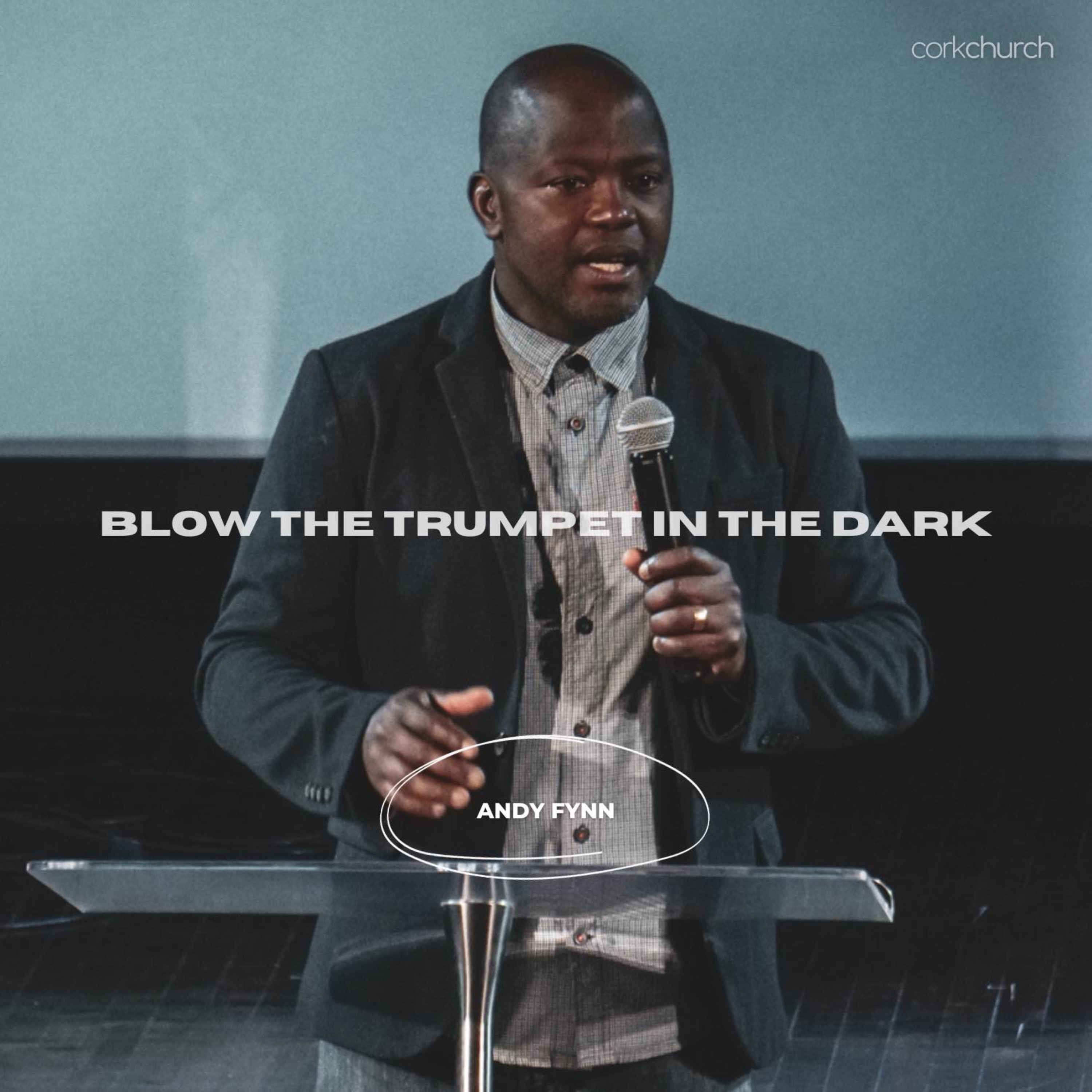 Blow The Trumpet In The Dark | Andy Fynn