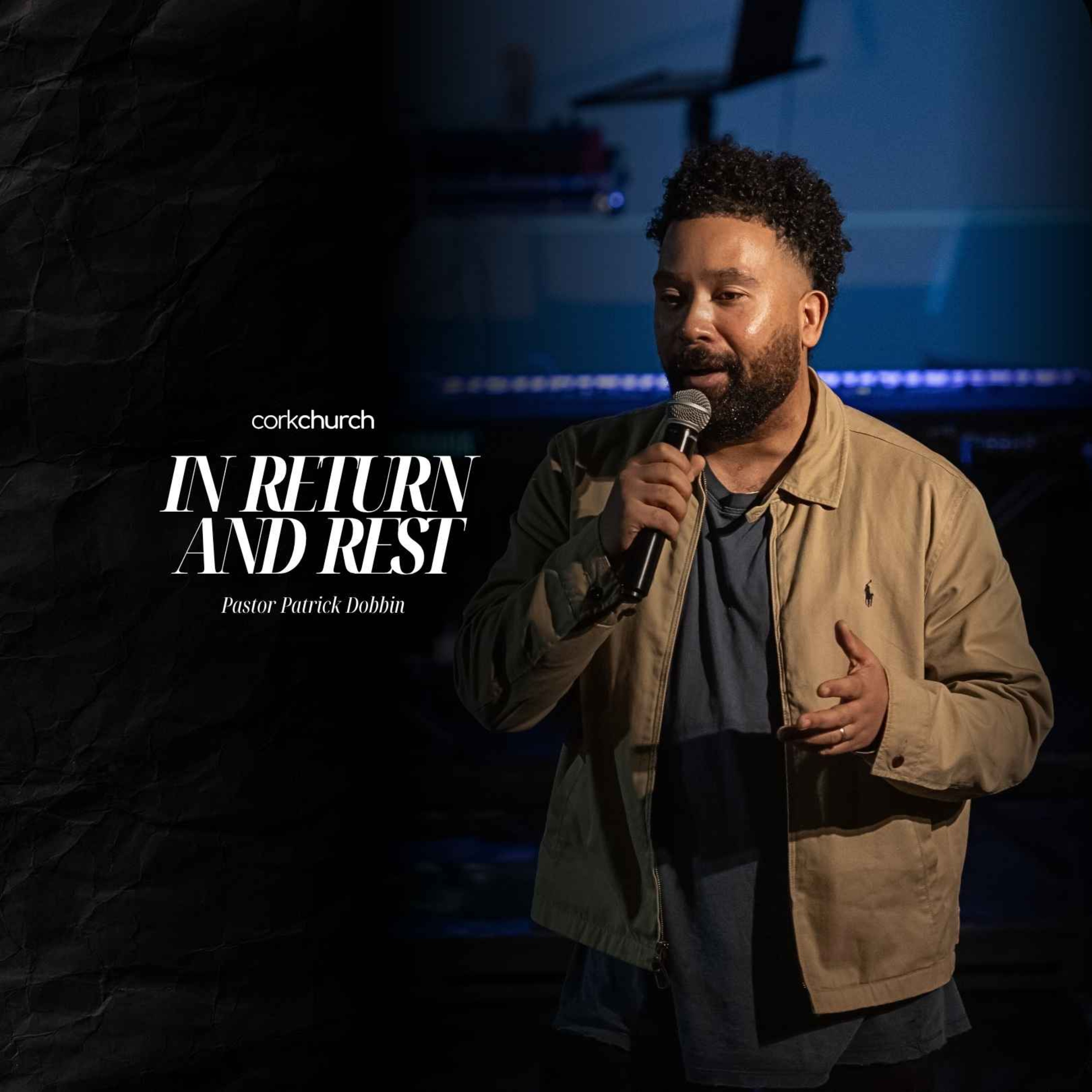 In Return And Rest | Pastor Patrick Dobbin episode artwork
