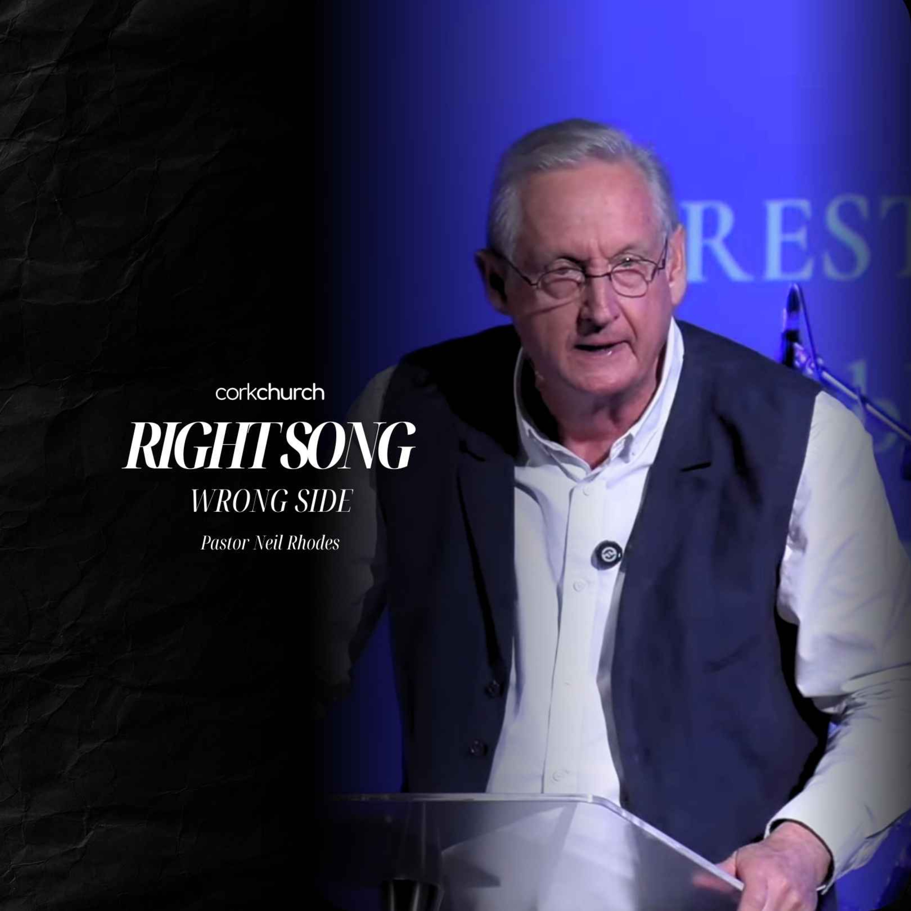 Right Song, Wrong Side | Pastor Neil Rhodes