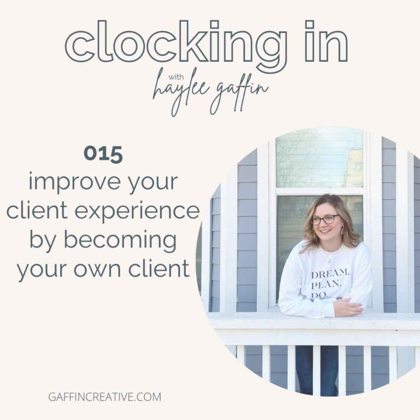 #015: Improve Your Client Experience By Becoming Your Own Client