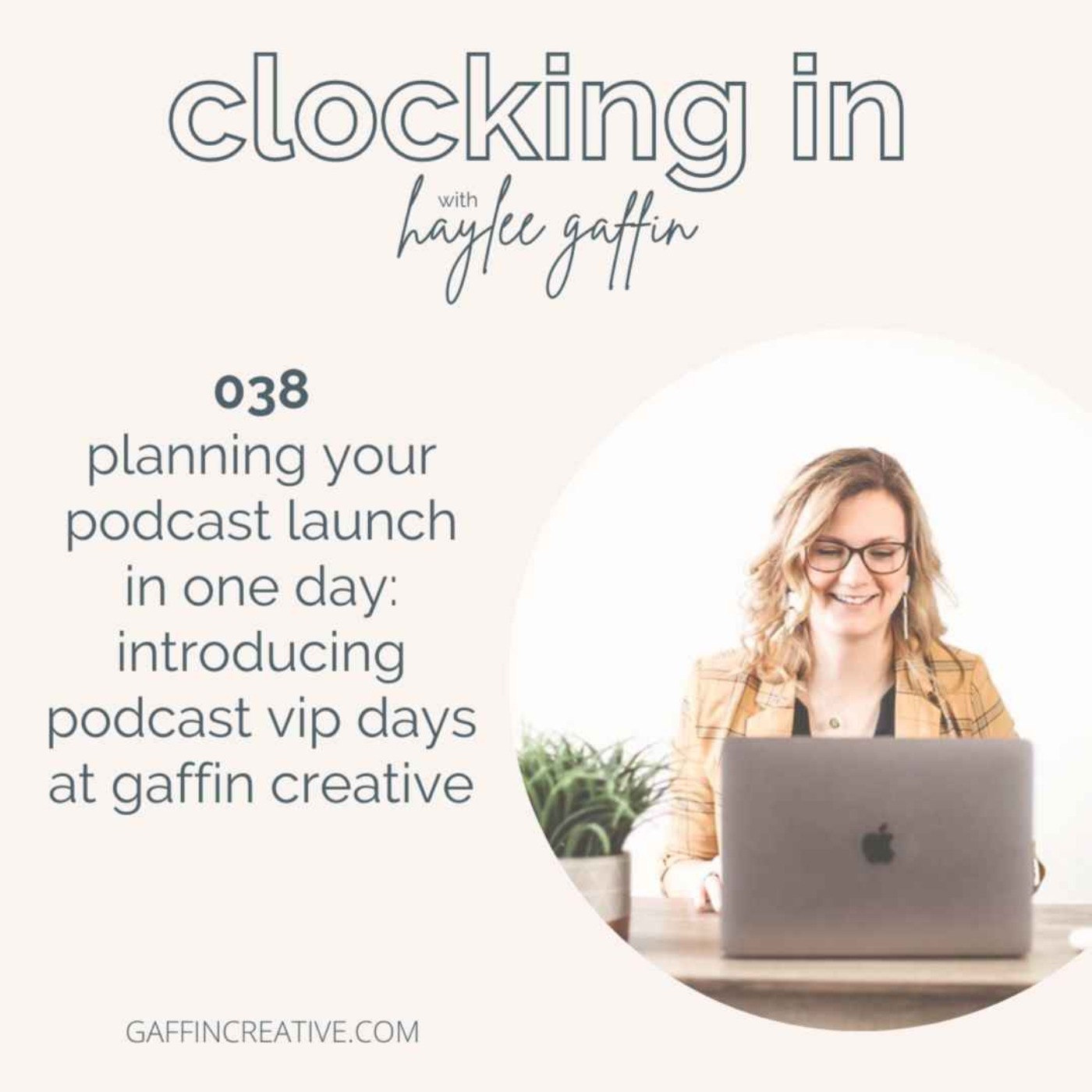 038: Planning Your Podcast Launch in One Day | Introducing Podcast VIP Days at Gaffin Creative