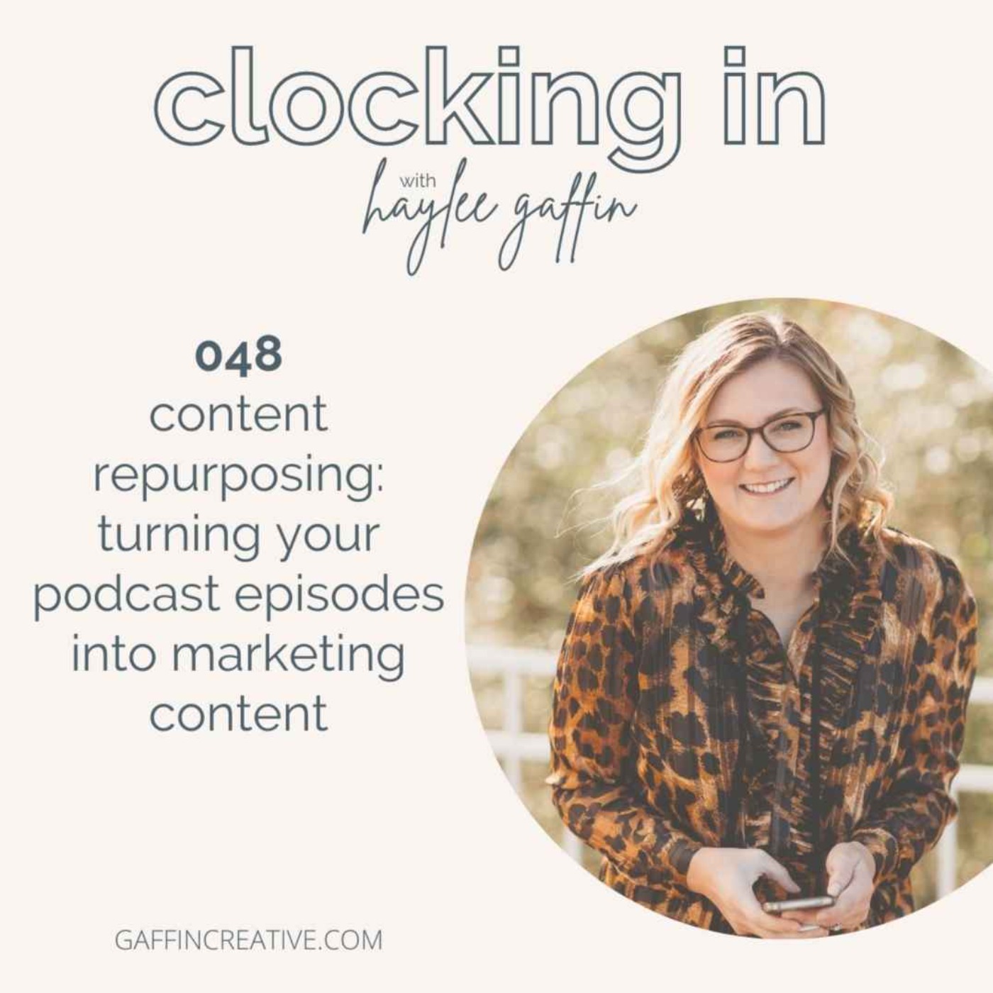 048: Content Repurposing in Your Podcast Strategy: Turning Your Podcast Episodes into Marketing Content