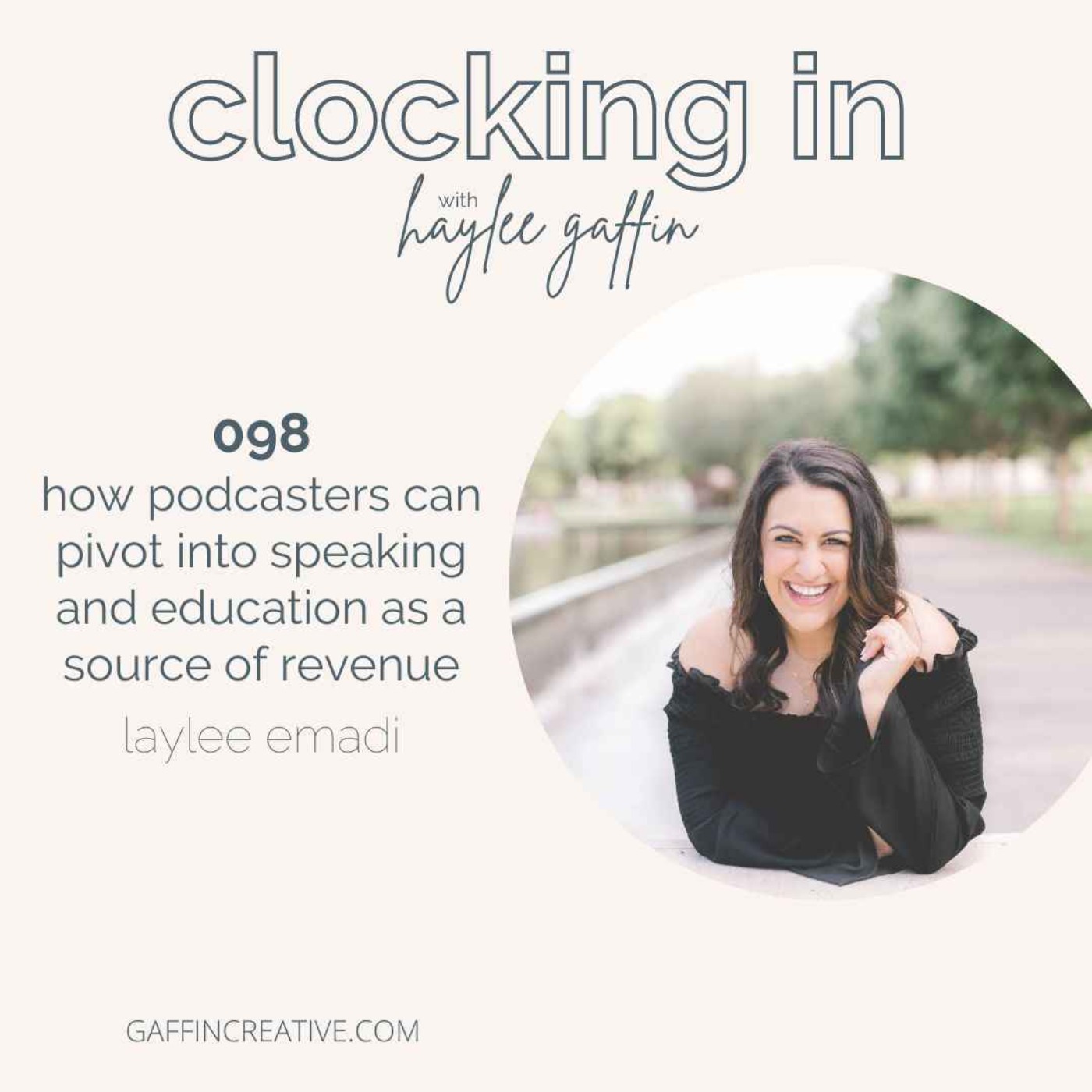 098: How Podcasters can Pivot into Speaking and Education as a Source of Revenue with Laylee Emadi