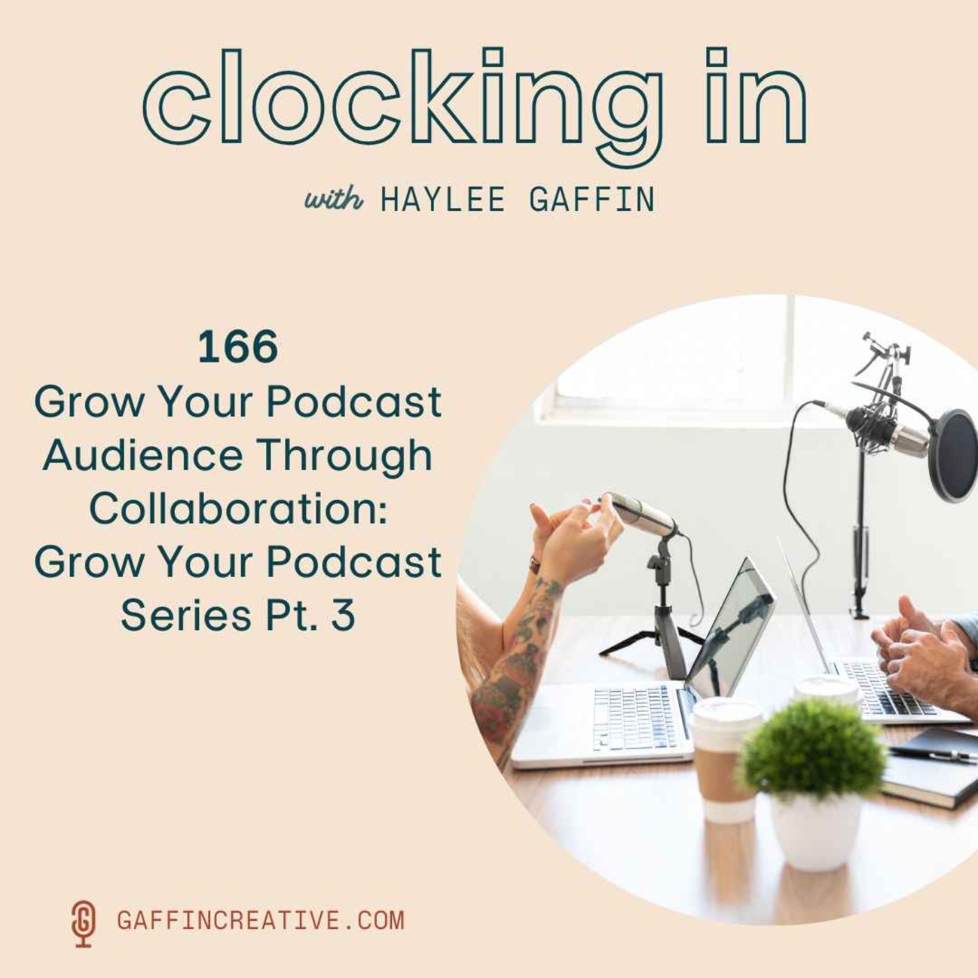 166: Grow Your Podcast Audience Through Collaboration: Grow Your Podcast Series Pt. 3