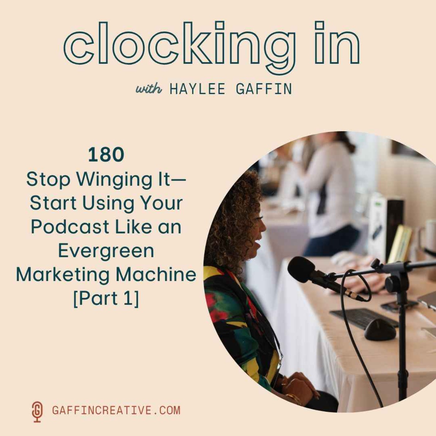 180: Stop Winging It—Start Using Your Podcast Like an Evergreen Marketing Machine [Part 1]