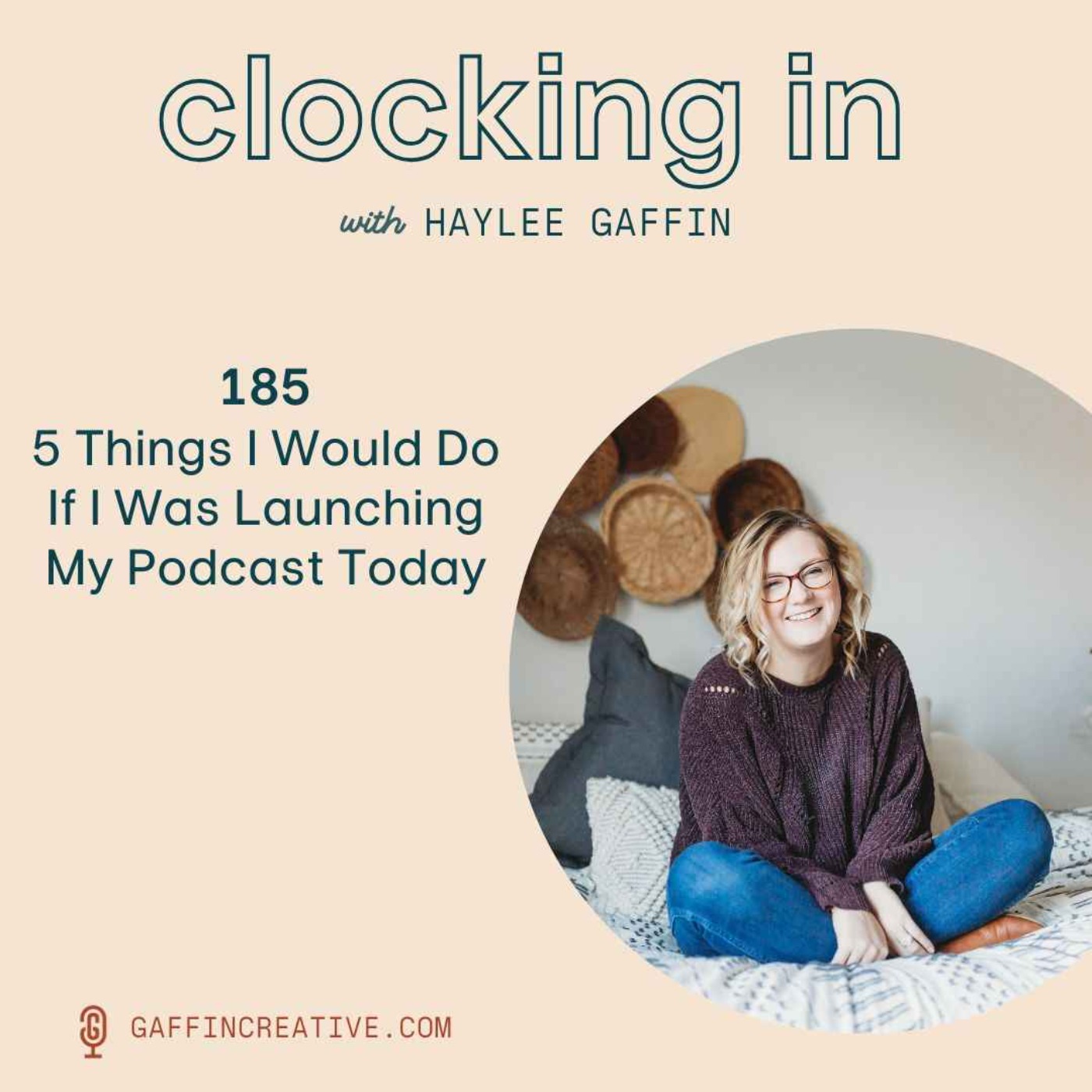 185: 5 Things I Would Do If I Was Launching My Podcast Today