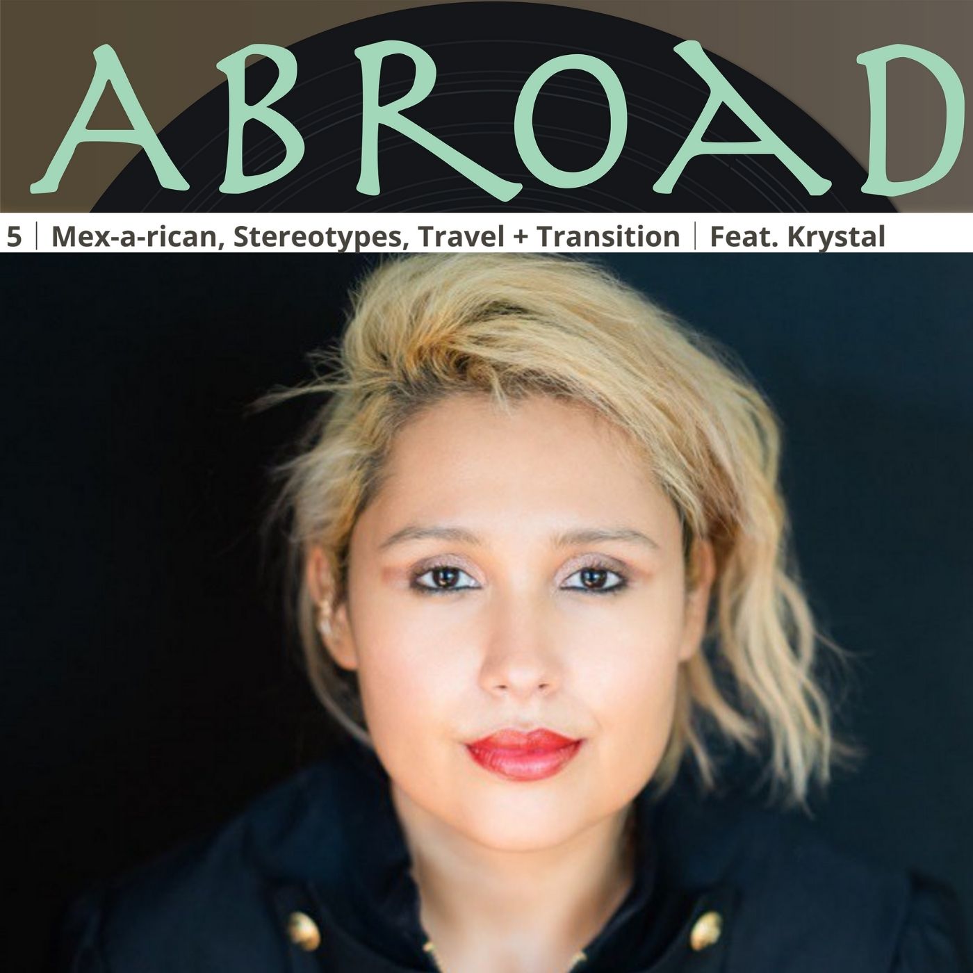 Mex-a-rican, Stereotypes, Travel and Transition│Feat. Krystal Mex-a-rican, Stereotypes, Travel and Transition│Feat. Krystal
