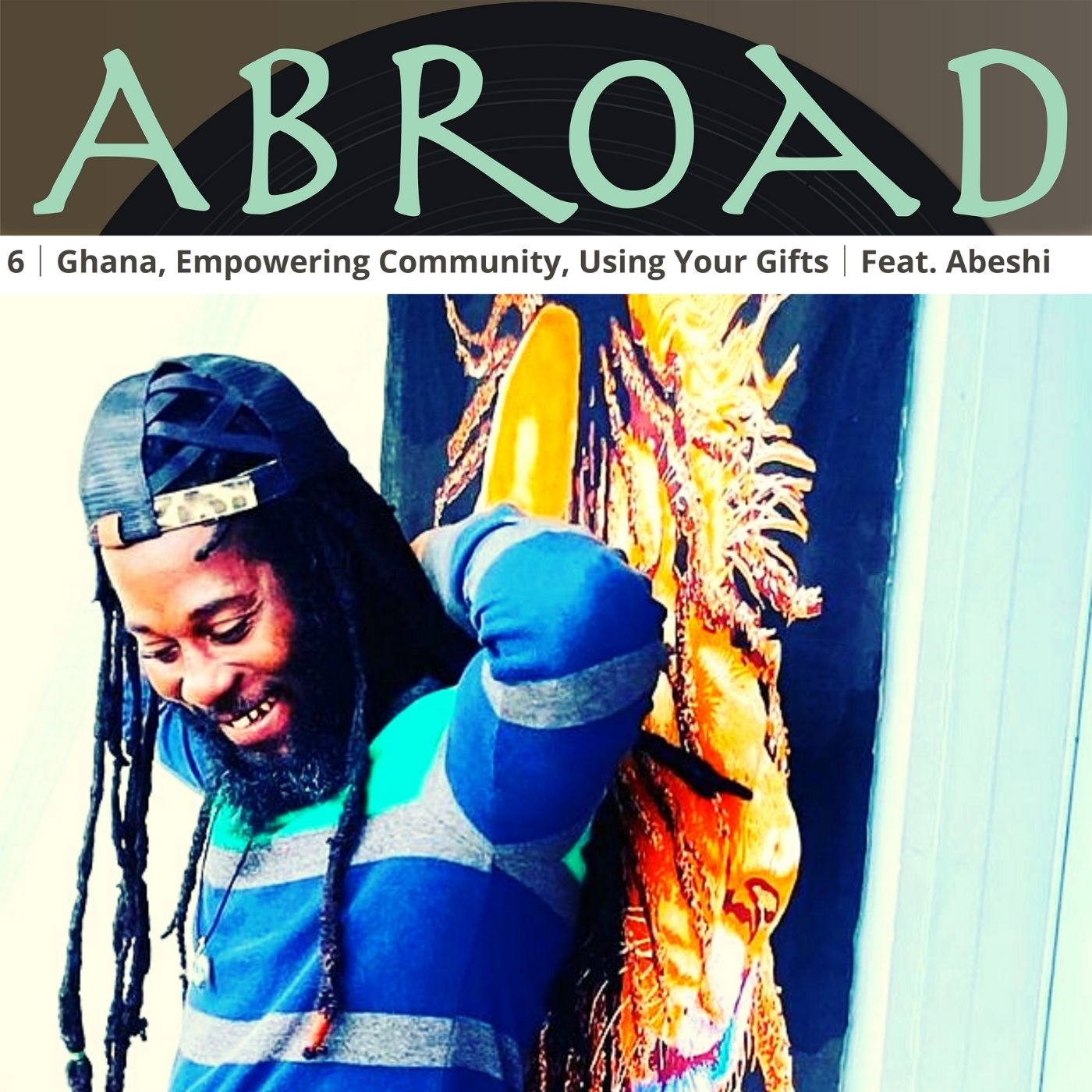cover art for Ghana, Empowering Community, Using Your Gifts│Feat. Abeshi