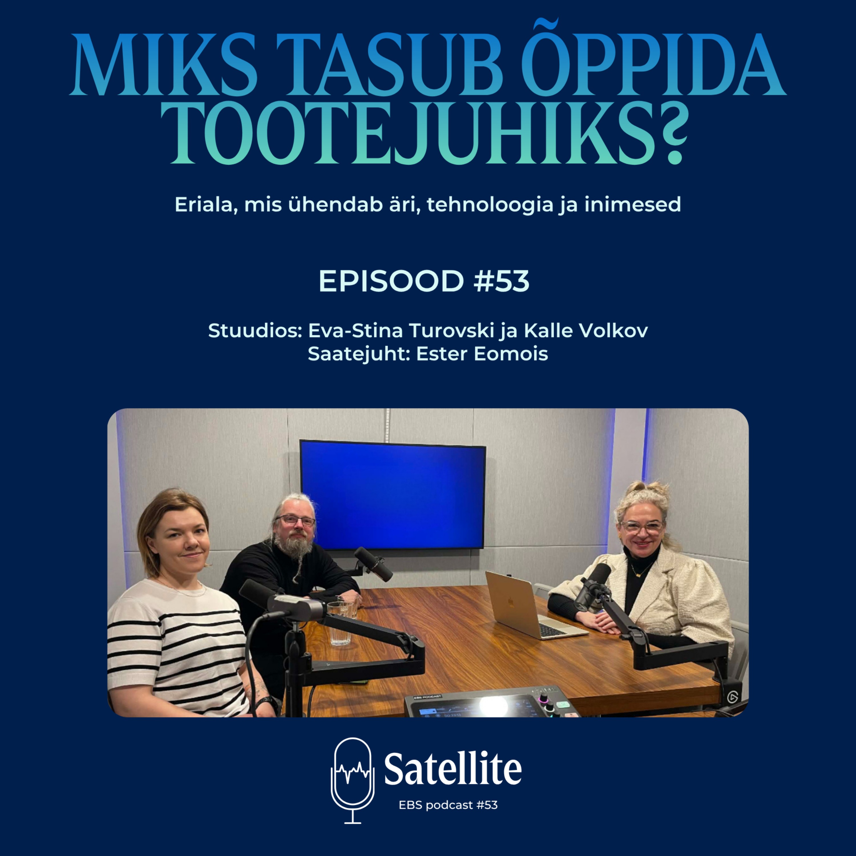 Satellite #53 Miks tasub õppida tootejuhiks? episode artwork