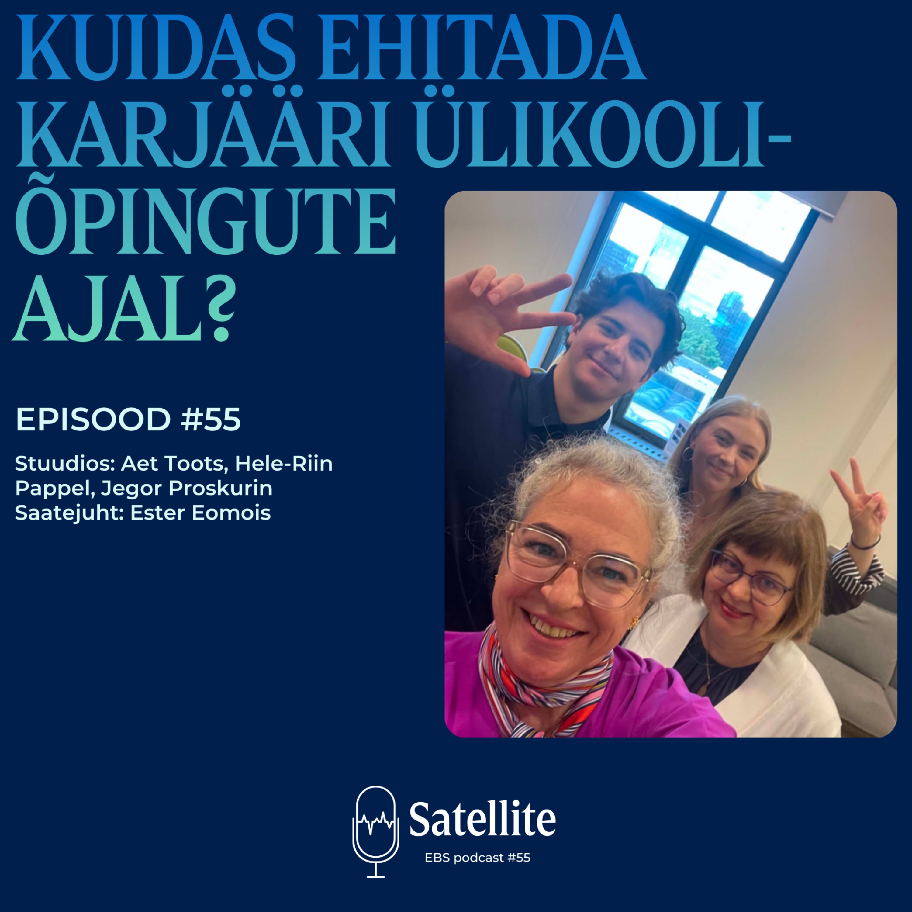 Satellite #55 Kuidas ehitada karjääri ülikooliõpingute ajal? episode artwork