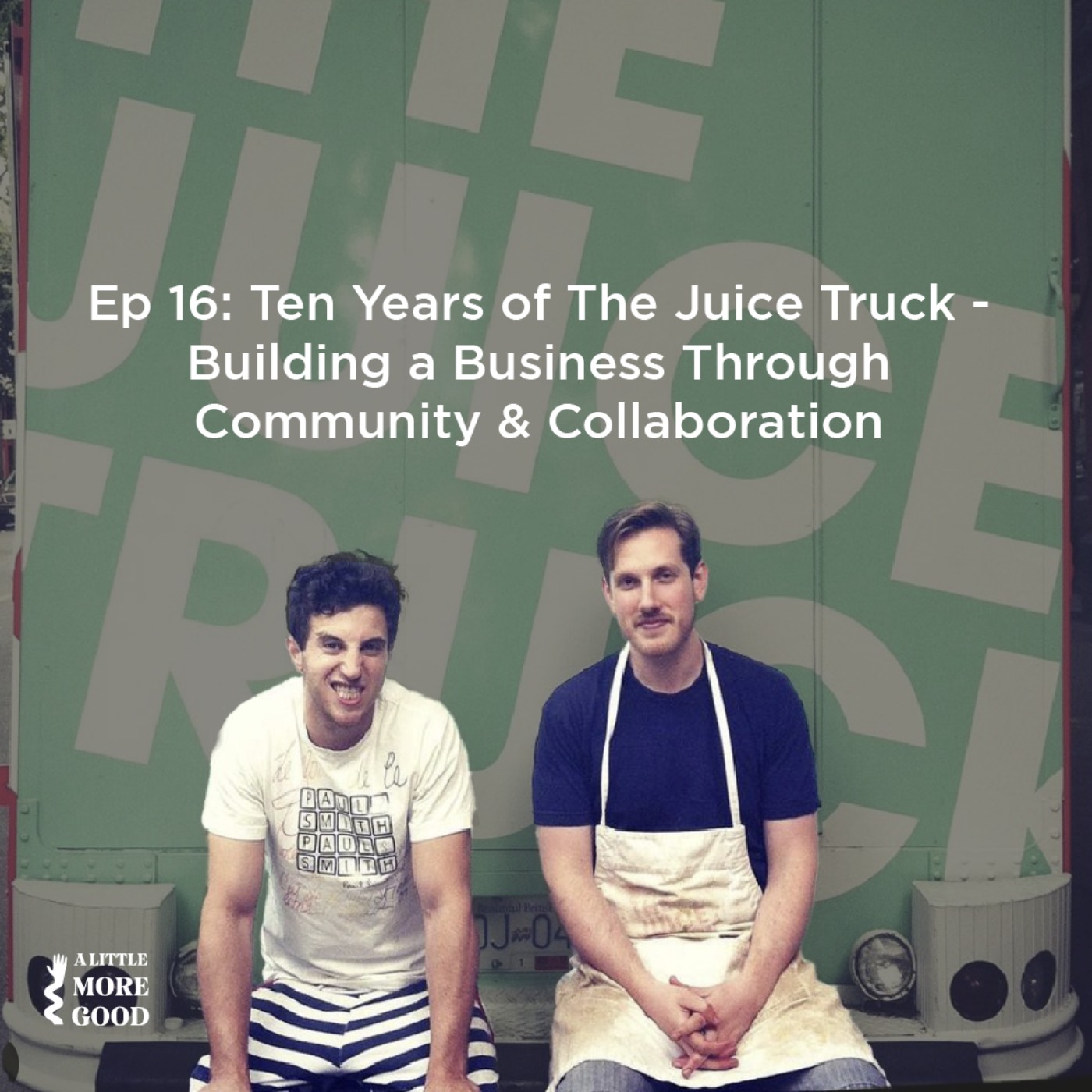 10 Years of the Juice Truck - building a business through community and collaboration