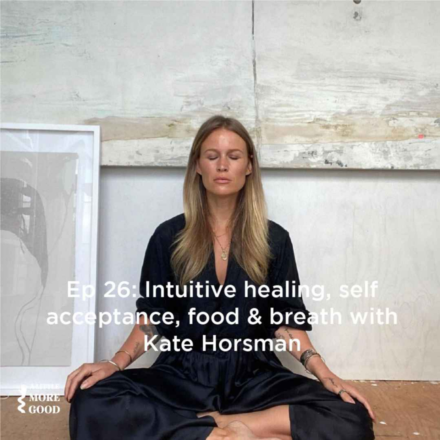 Intuitive healing, self acceptance, food and breath with Kate Horsman