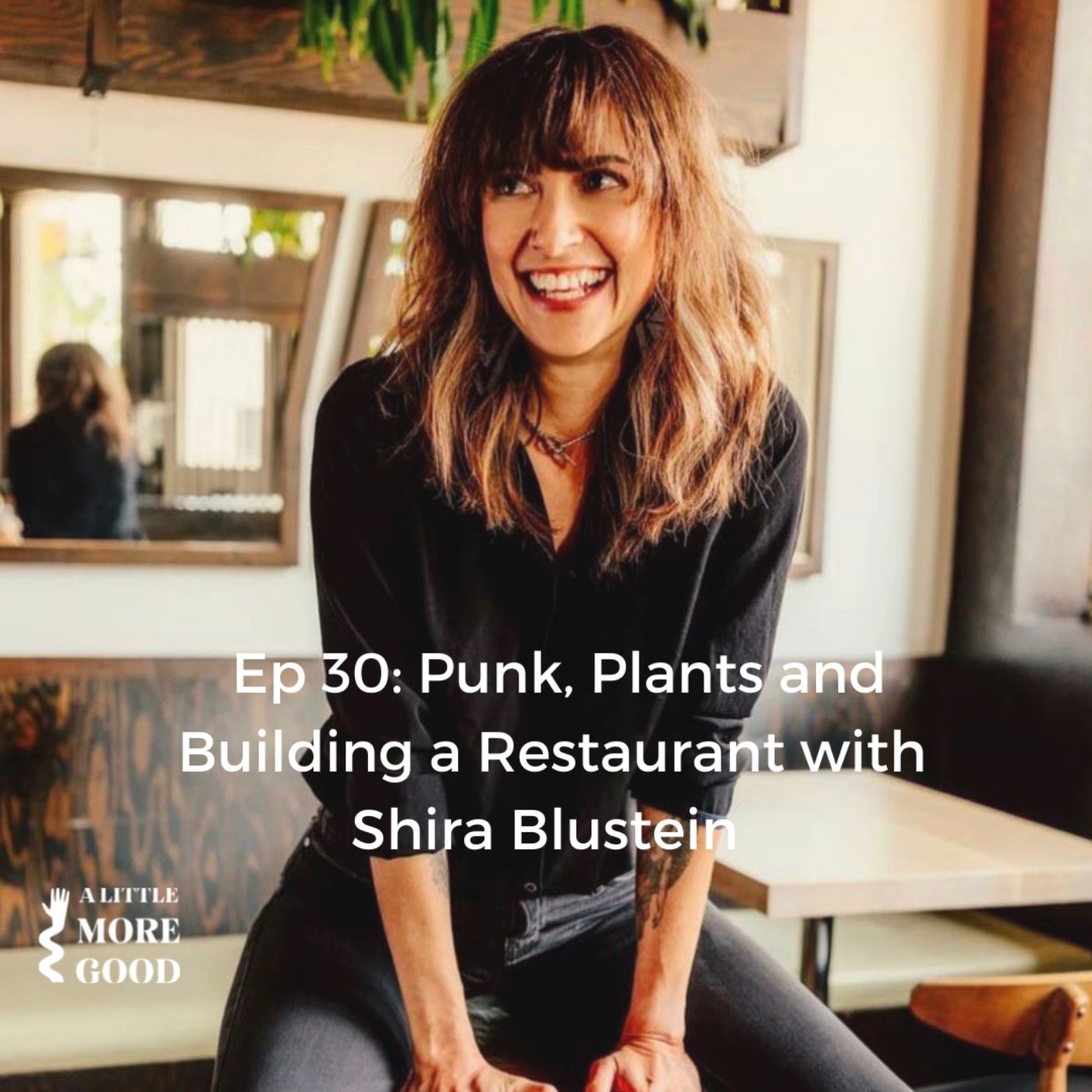Punk, Plants, and Building a Restaurant with Shira Blustein