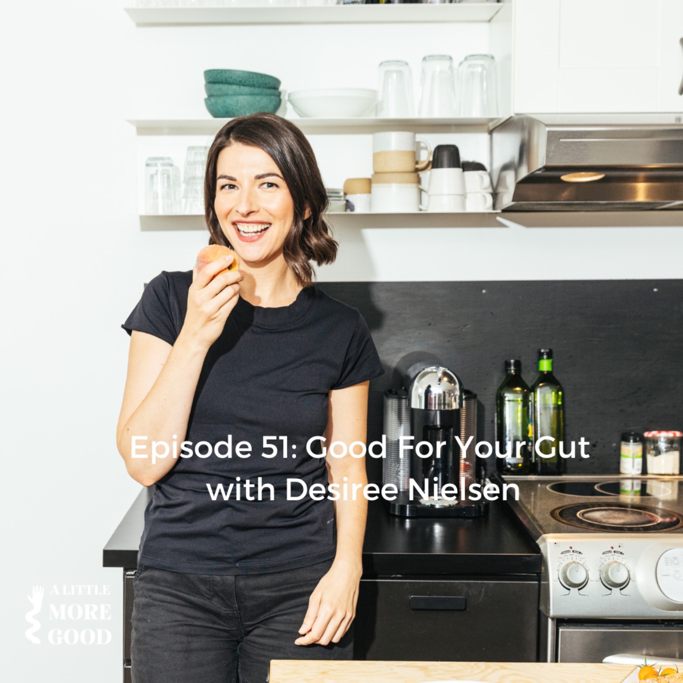 Good For Your Gut with Desiree Nielsen