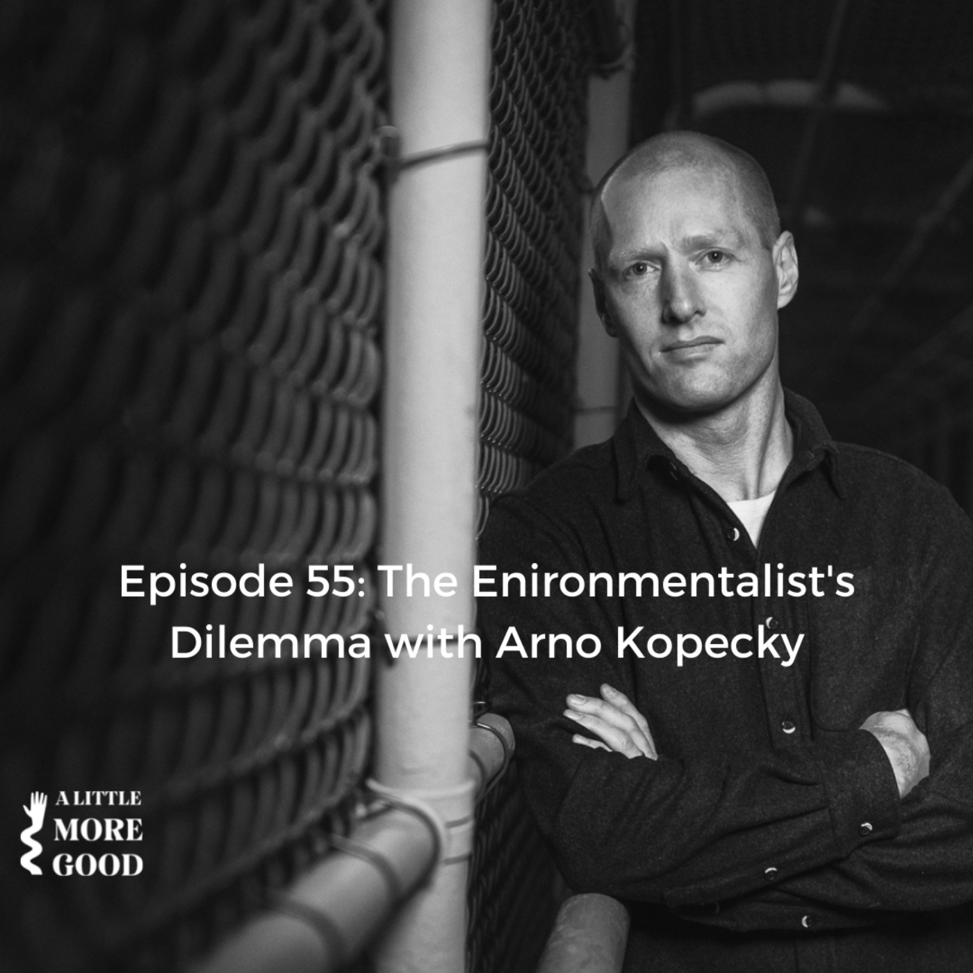 The Environmentalist’s Dilemma with Arno Kopecky
