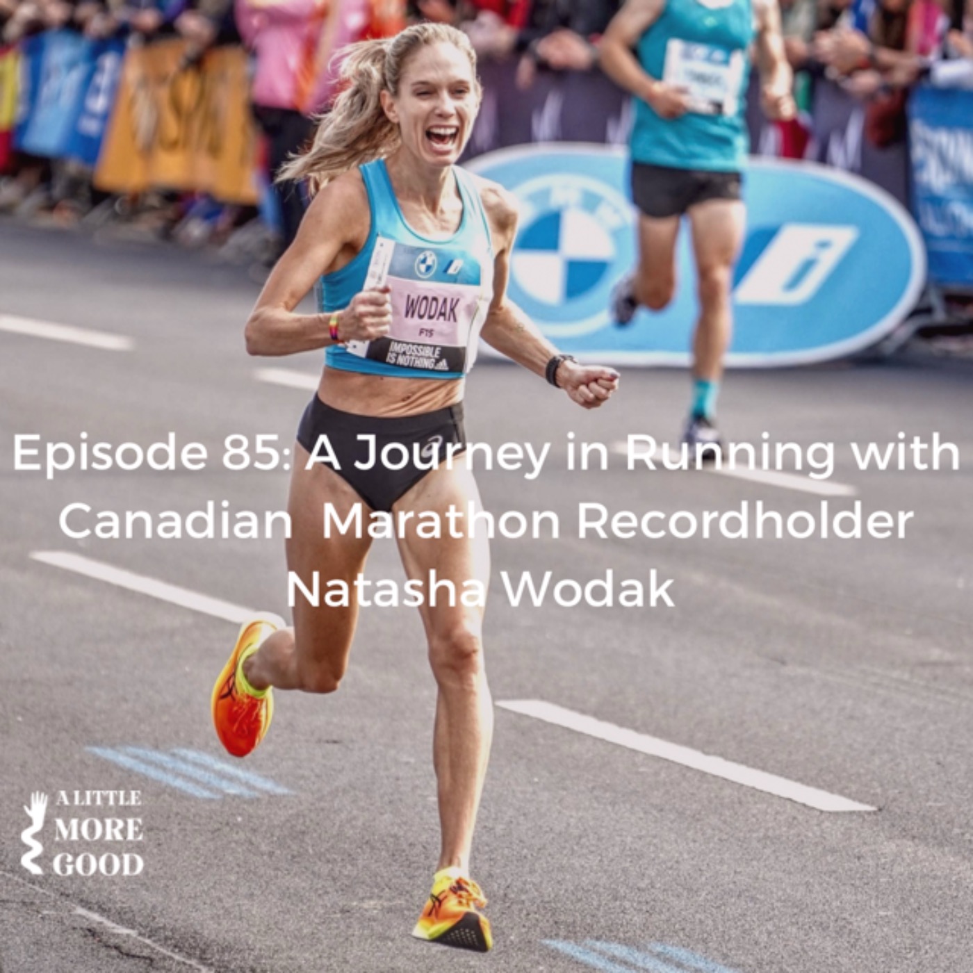 A Journey in Running, with Canadian Marathon Record holder Natasha Wodak