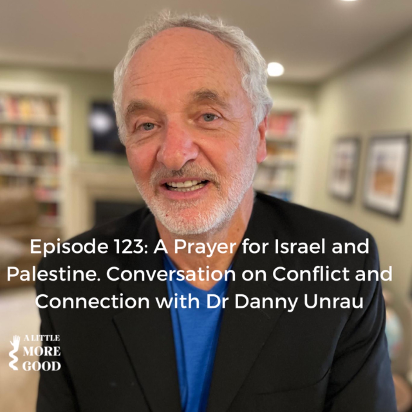 A Prayer for Israel and Palestine. A Conversation on conflict and connection with Dr Danny Unrau
