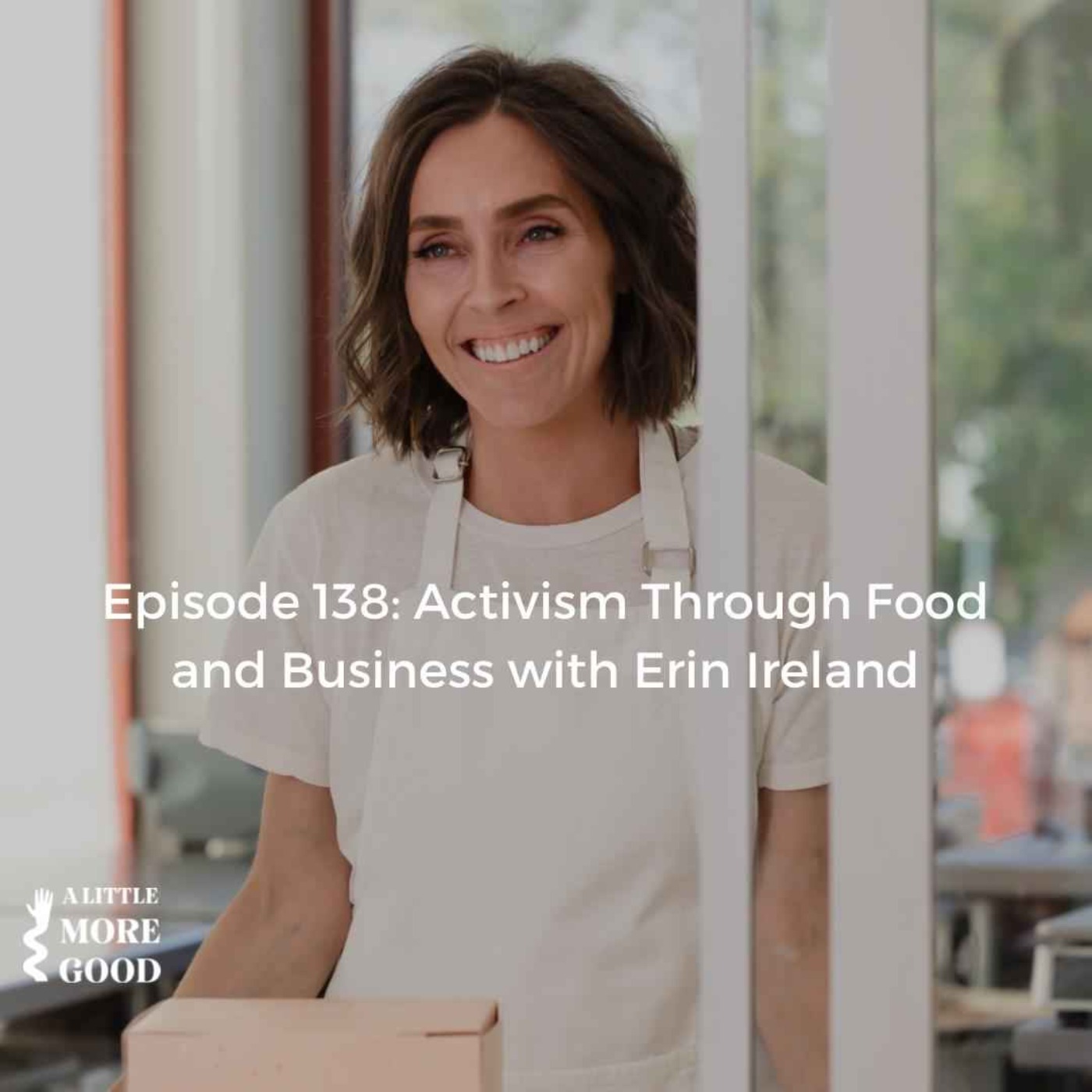 cover art for Activism Through Food & Business with Erin Ireland