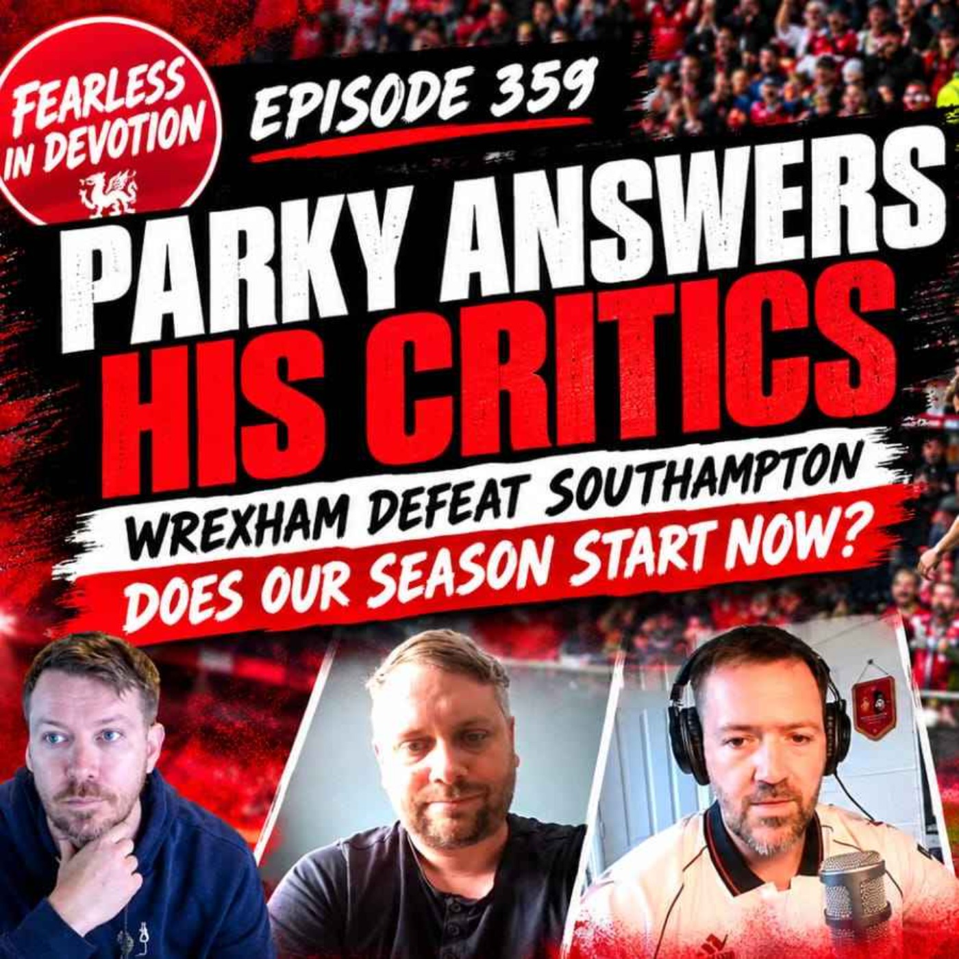 Episode 359 - Parky Answers Critics As Wrexham Beat Southampton