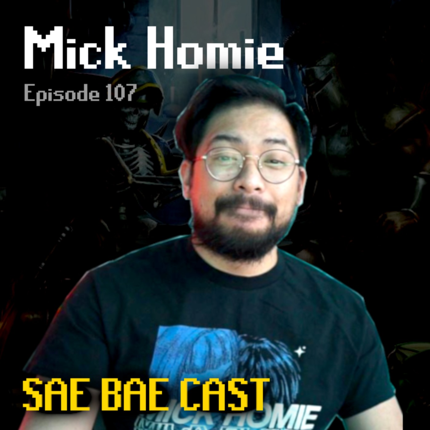 Mick Homie - Real Homie Hour, Food, Community Building | Sae Bae Cast 107