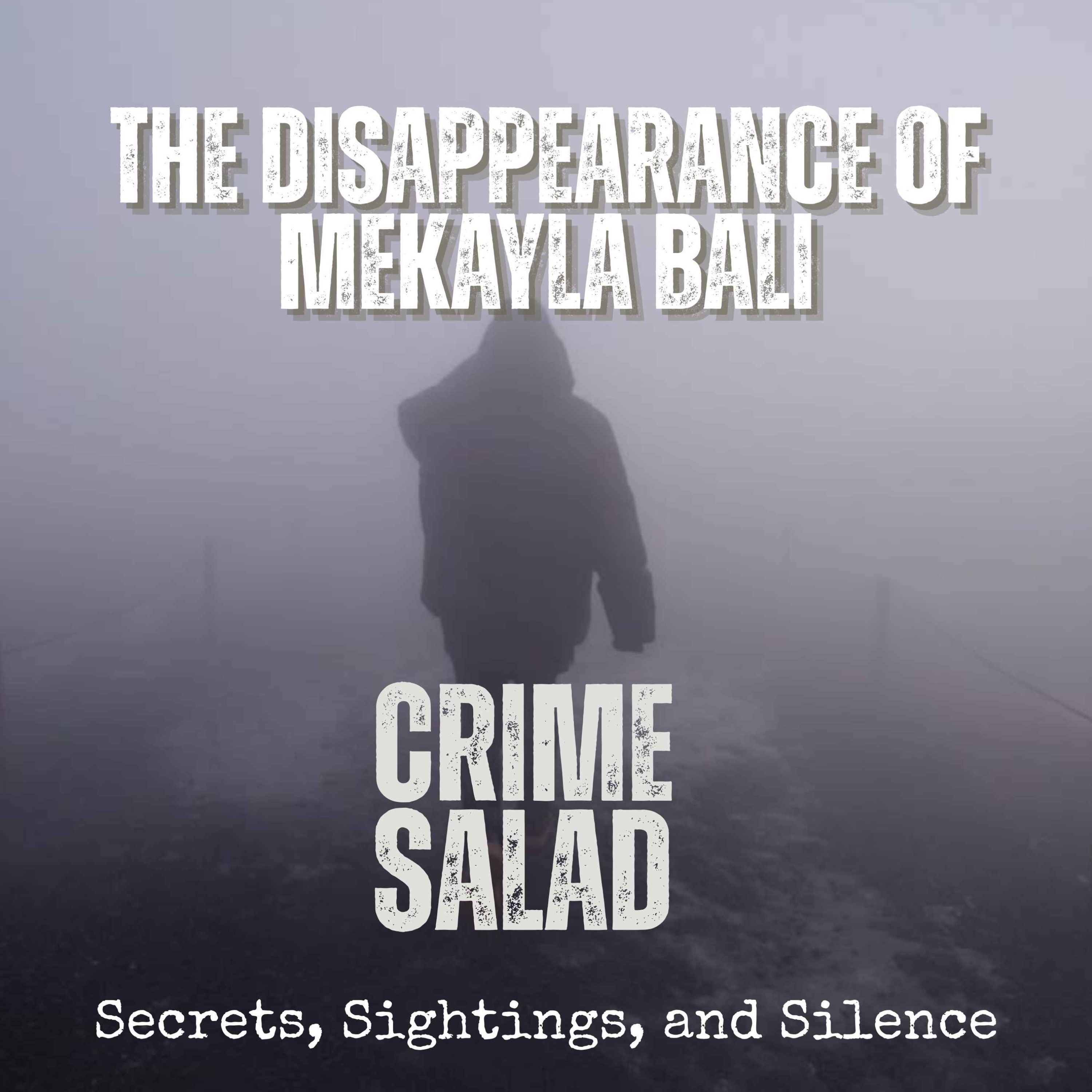 The Disappearance of Mekayla Bali: Secrets, Sightings, and Silence