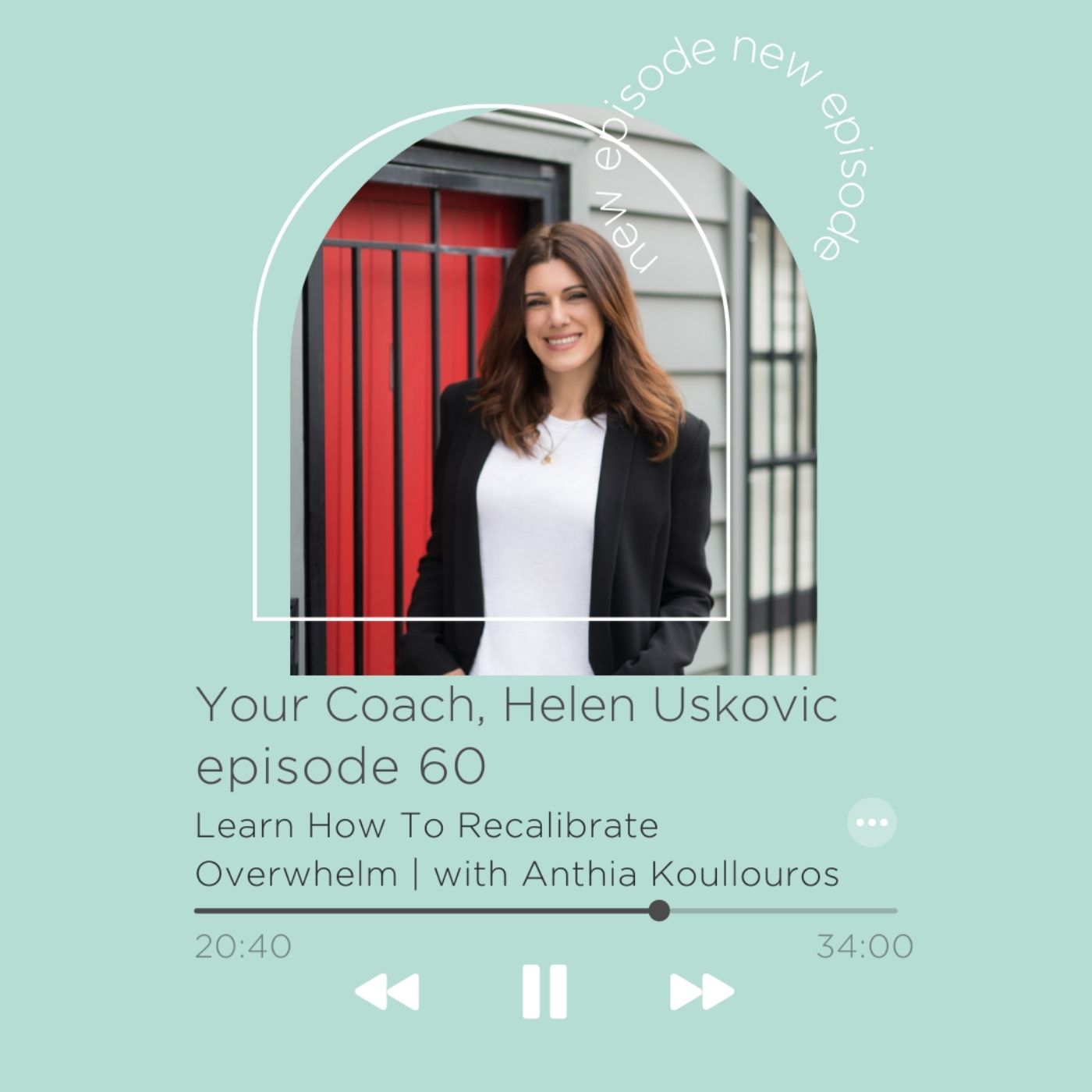 60: Learn How To Recalibrate Overwhelm | with Anthia Koullouros