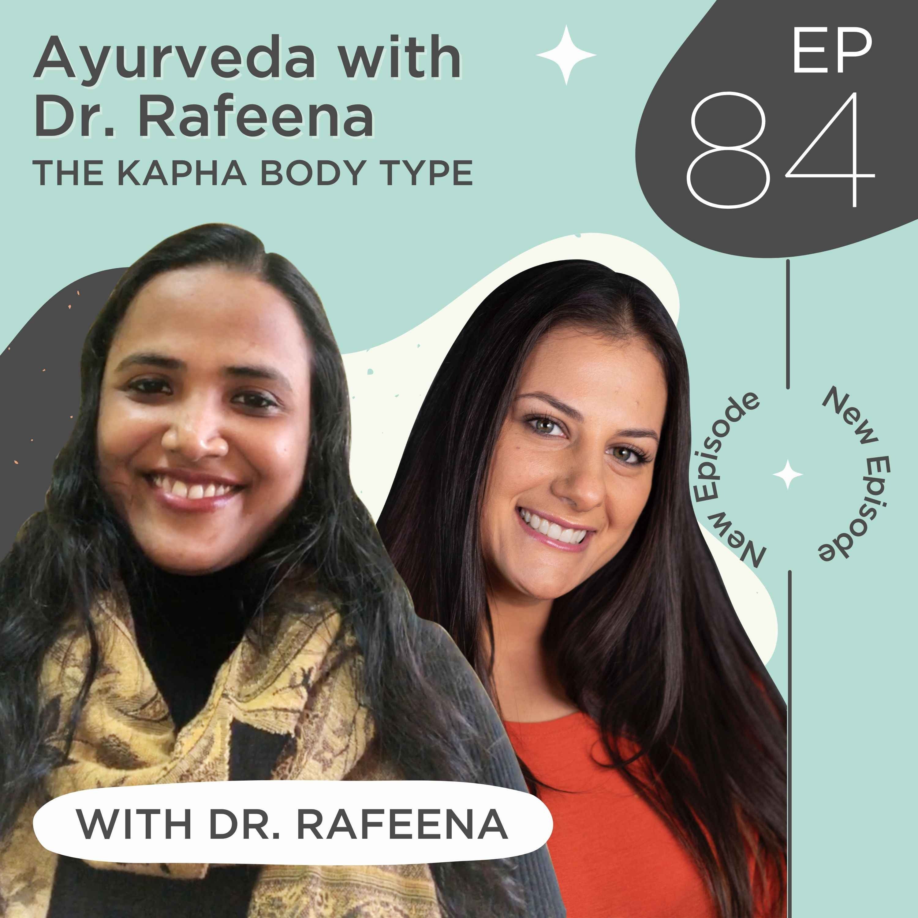 84: Ayurveda with Dr. Rafeena - The Kapha Body Type