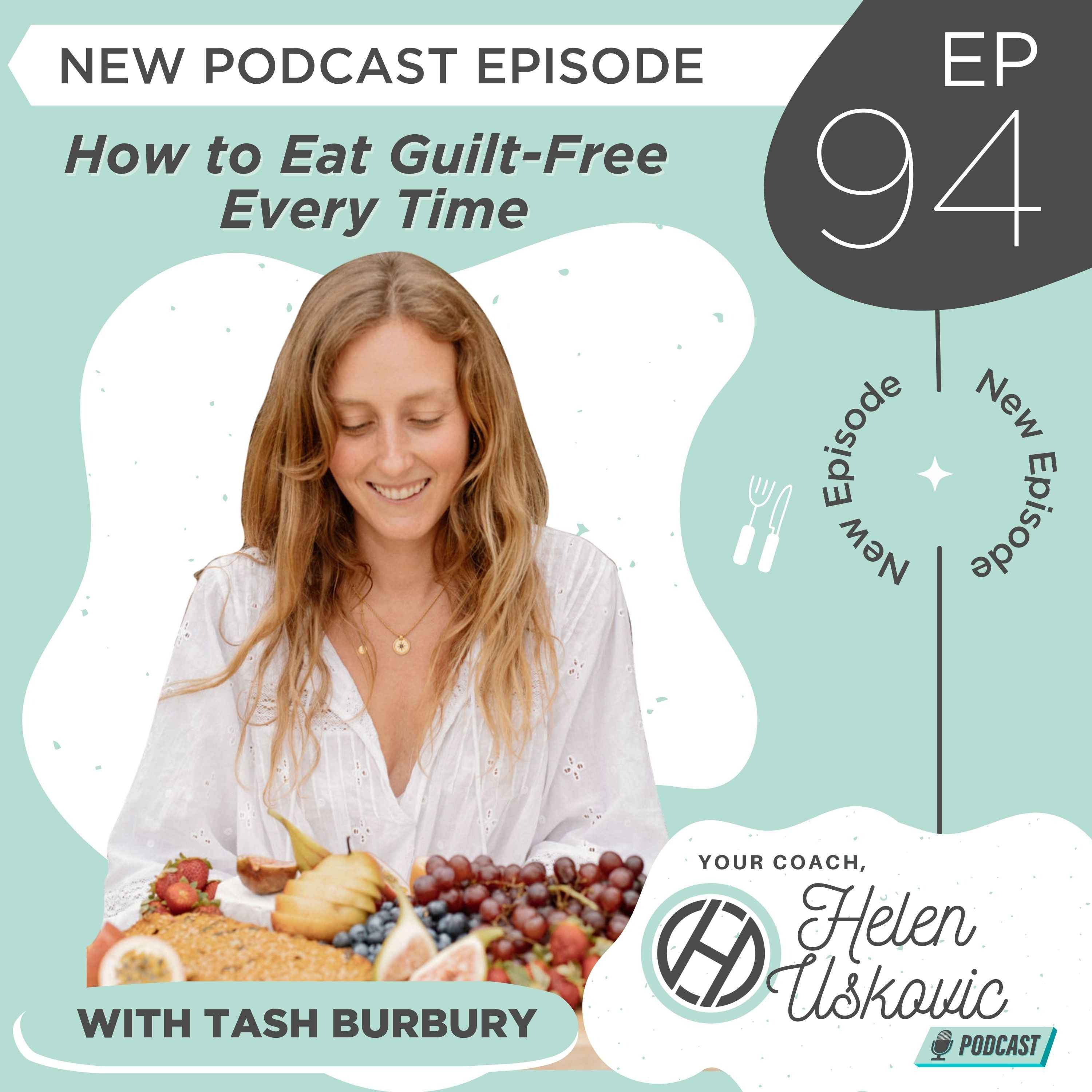 94: Eating Guilt-Free Every Time with Tash Burbury
