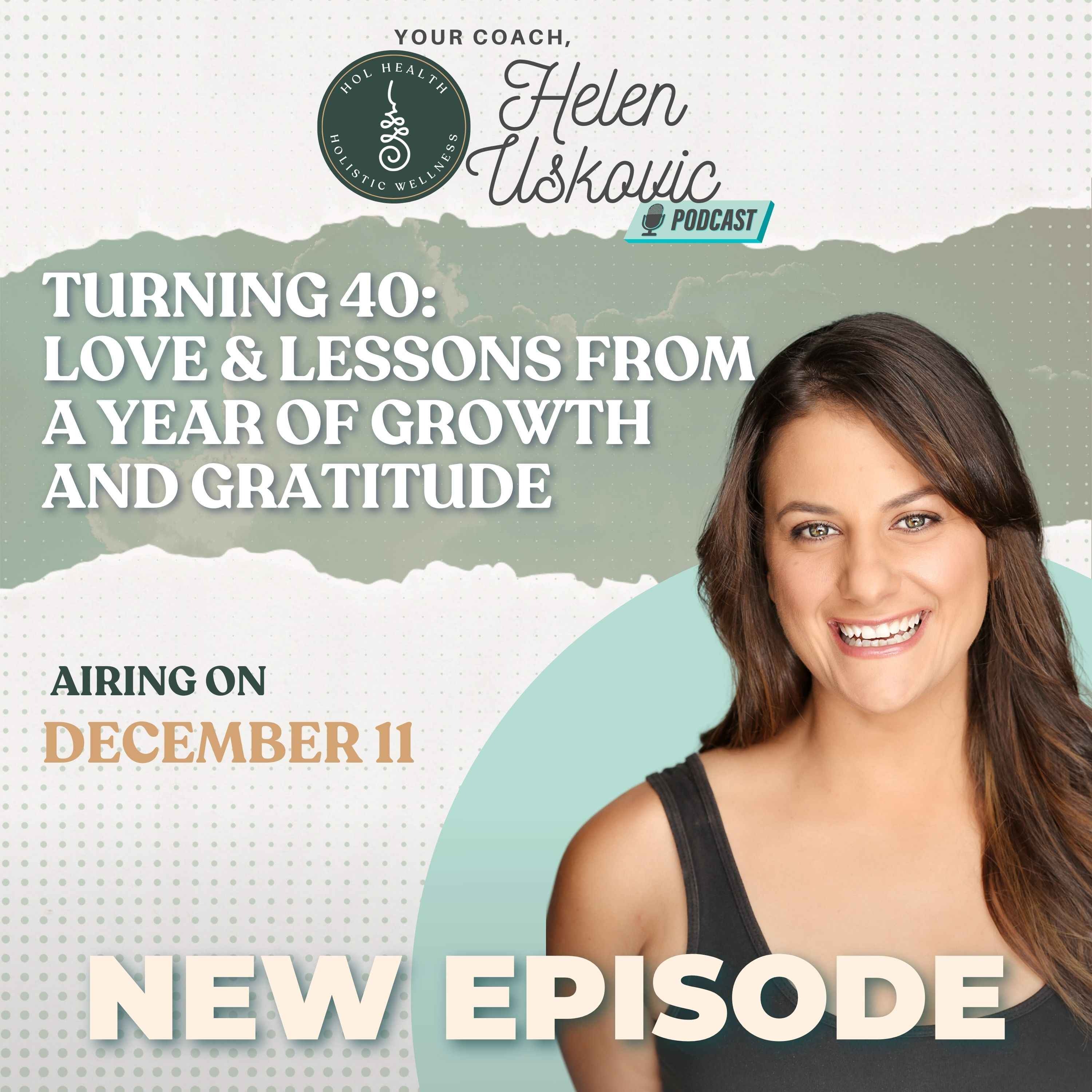 160: Turning 40- Love & Lessons from a Year of Growth and Gratitude