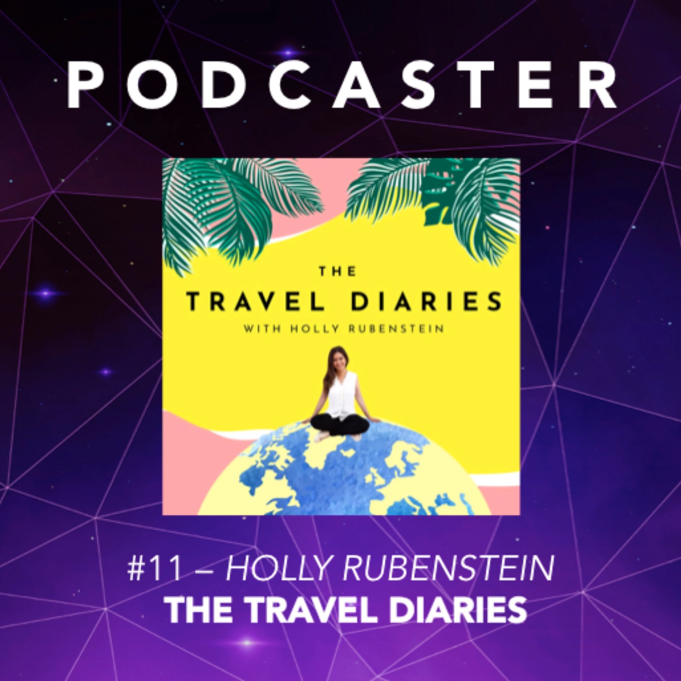 #11 – Holly Rubenstein / The Travel Diaries