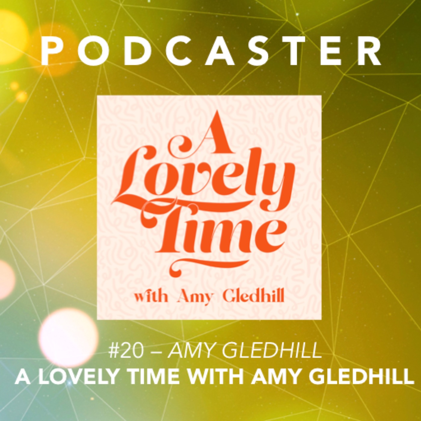 #20 – Amy Gledhill / A Lovely Time with Amy Gledhill