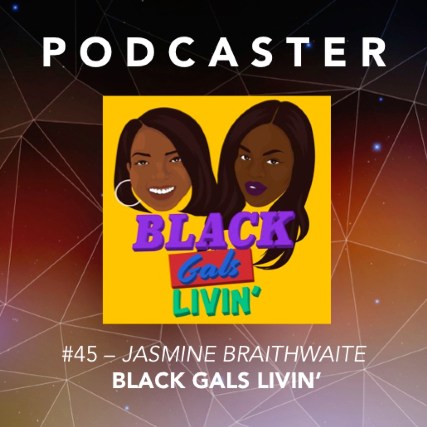 #45 – Jasmine Braithwaite  / Black Gals Livin’