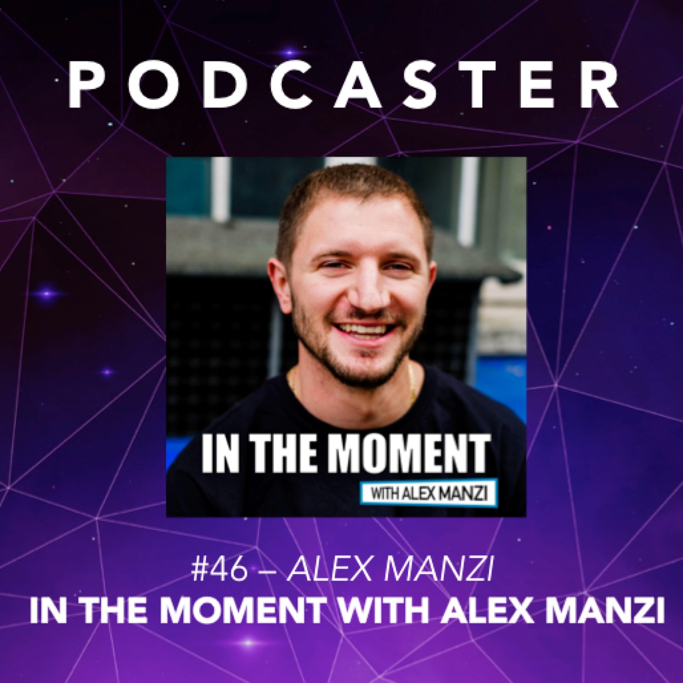 #46 – Alex Manzi / In The Moment with Alex Manzi