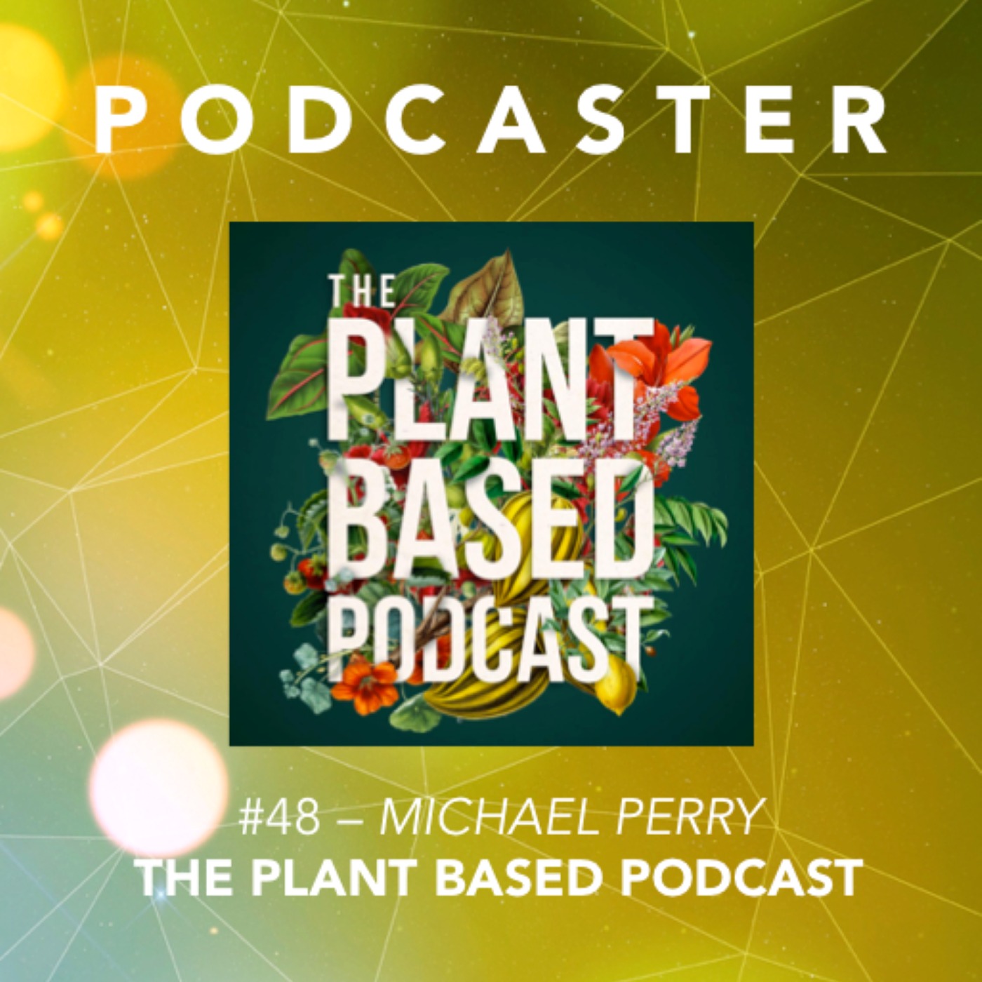 #48 – Michael Perry / The Plant Based Podcast