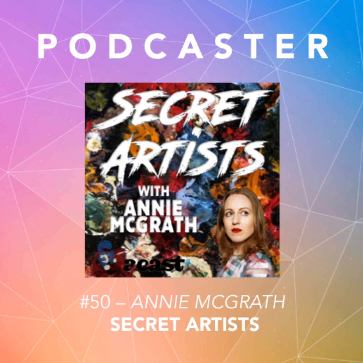 #50 – Annie McGrath / Secret Artists