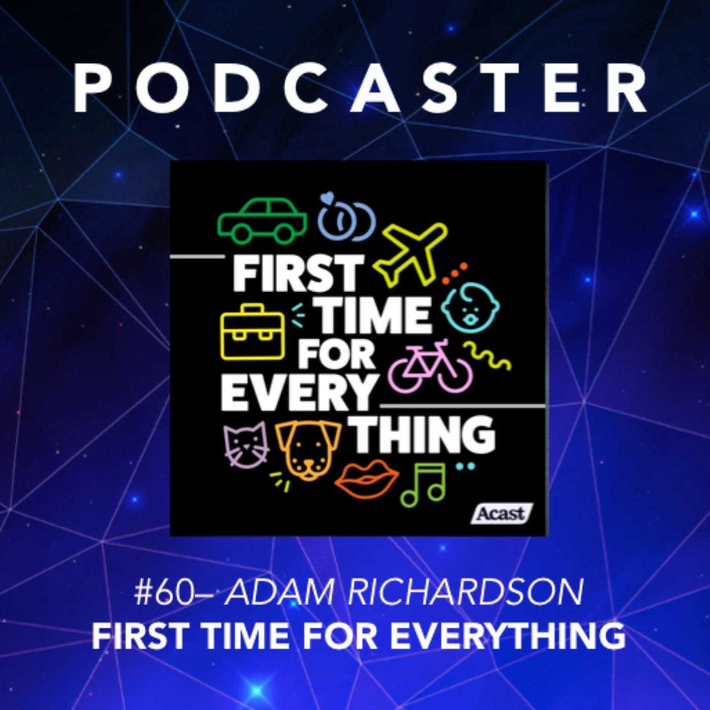 #60 – Adam Richardson / First Time For Everything